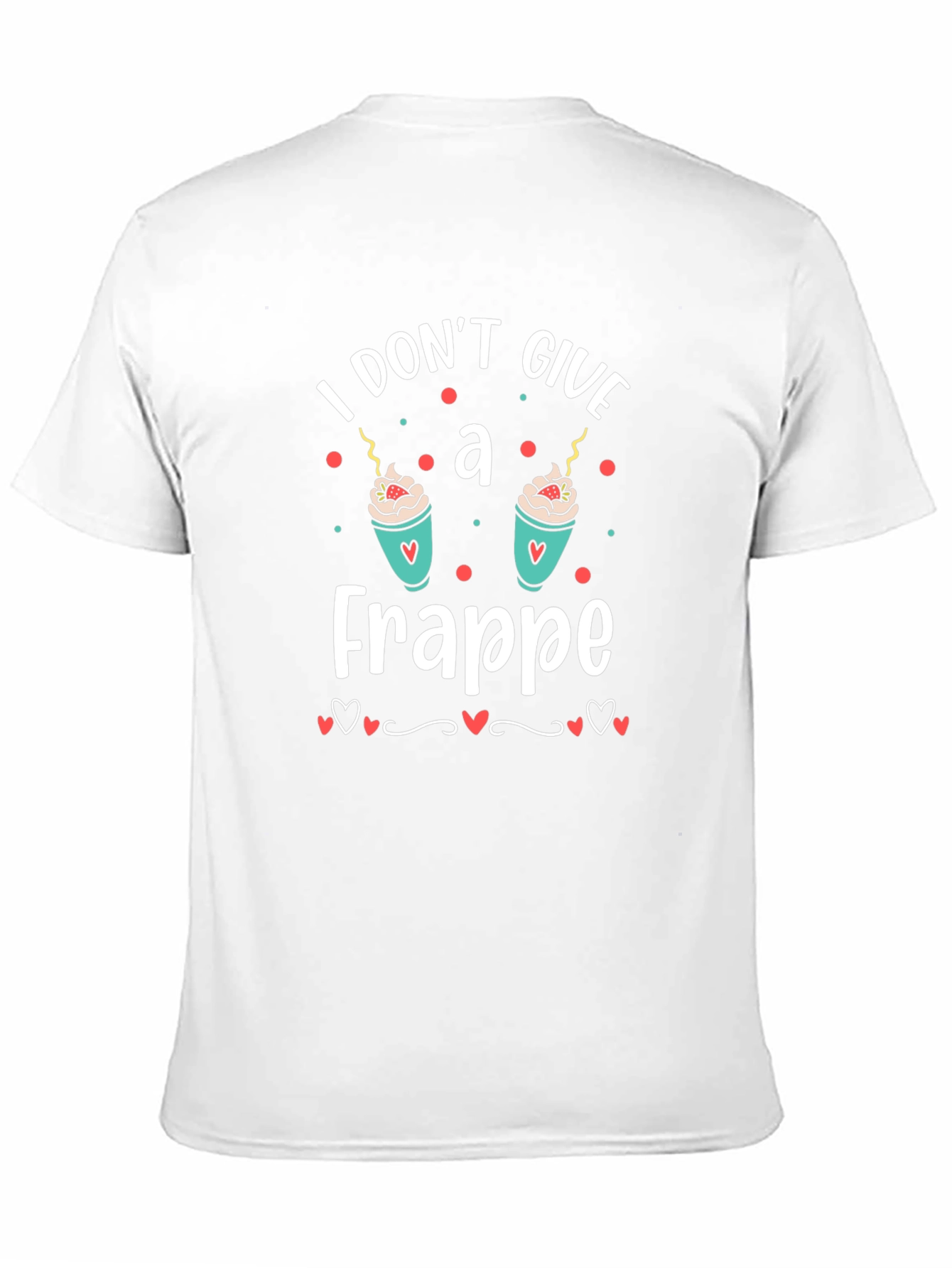I Dont Give A Frappe T-Shirt