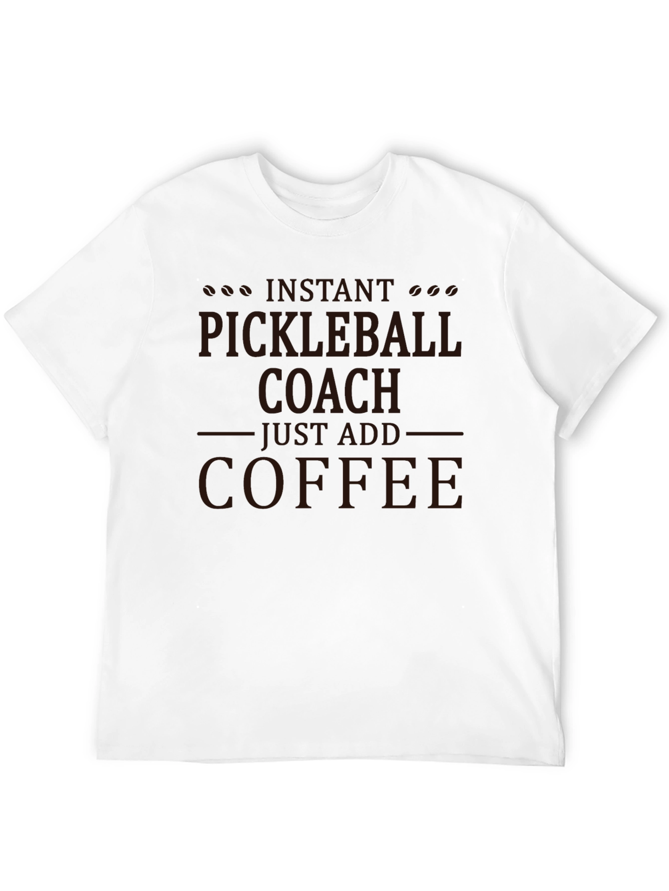 Pickleball Coach T-Shirt - Add Coffee!