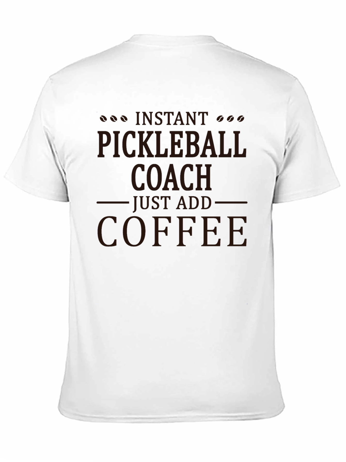 Pickleball Coach T-Shirt - Add Coffee!
