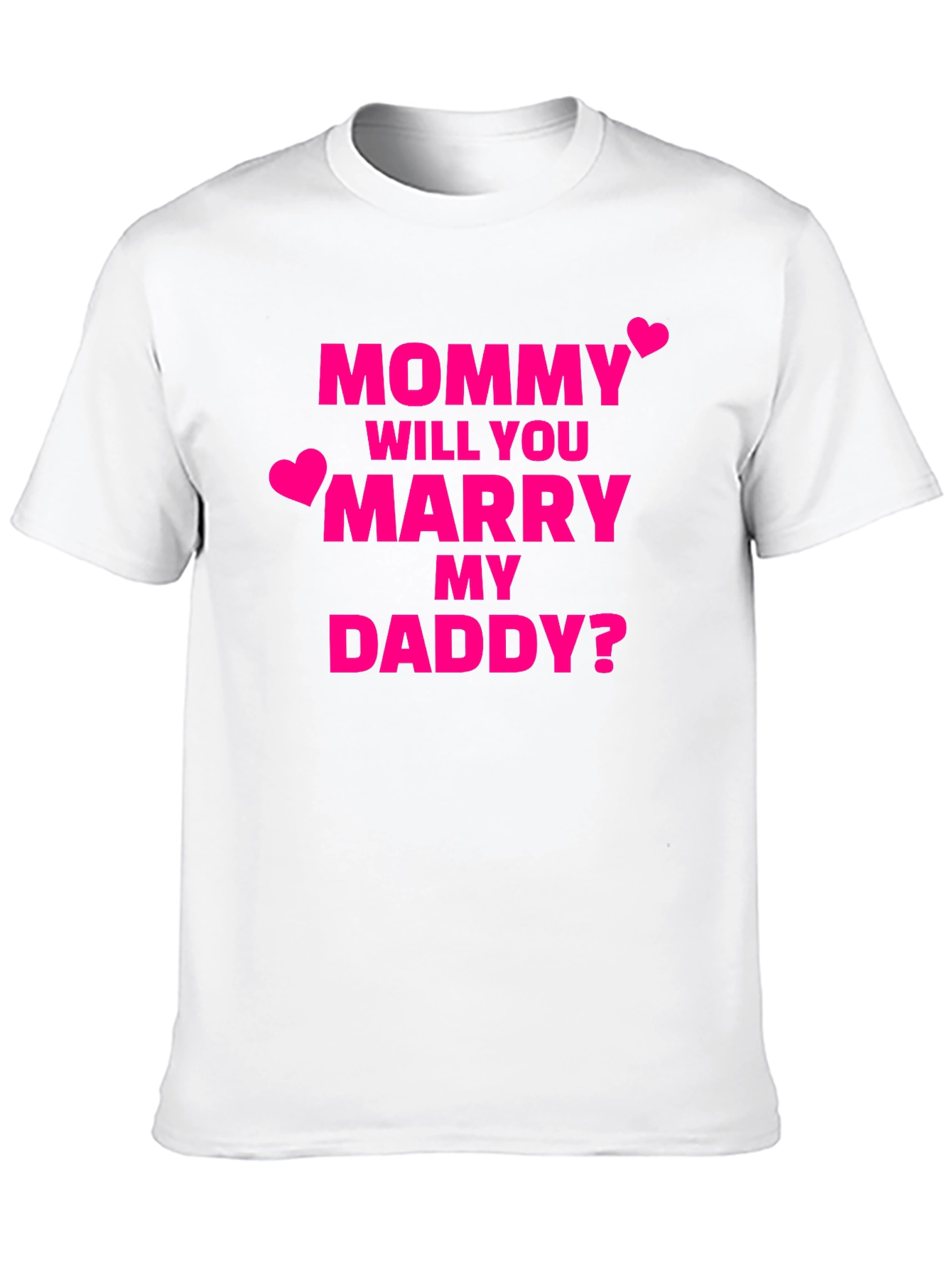 Will You Marry My Daddy? T-Shirt