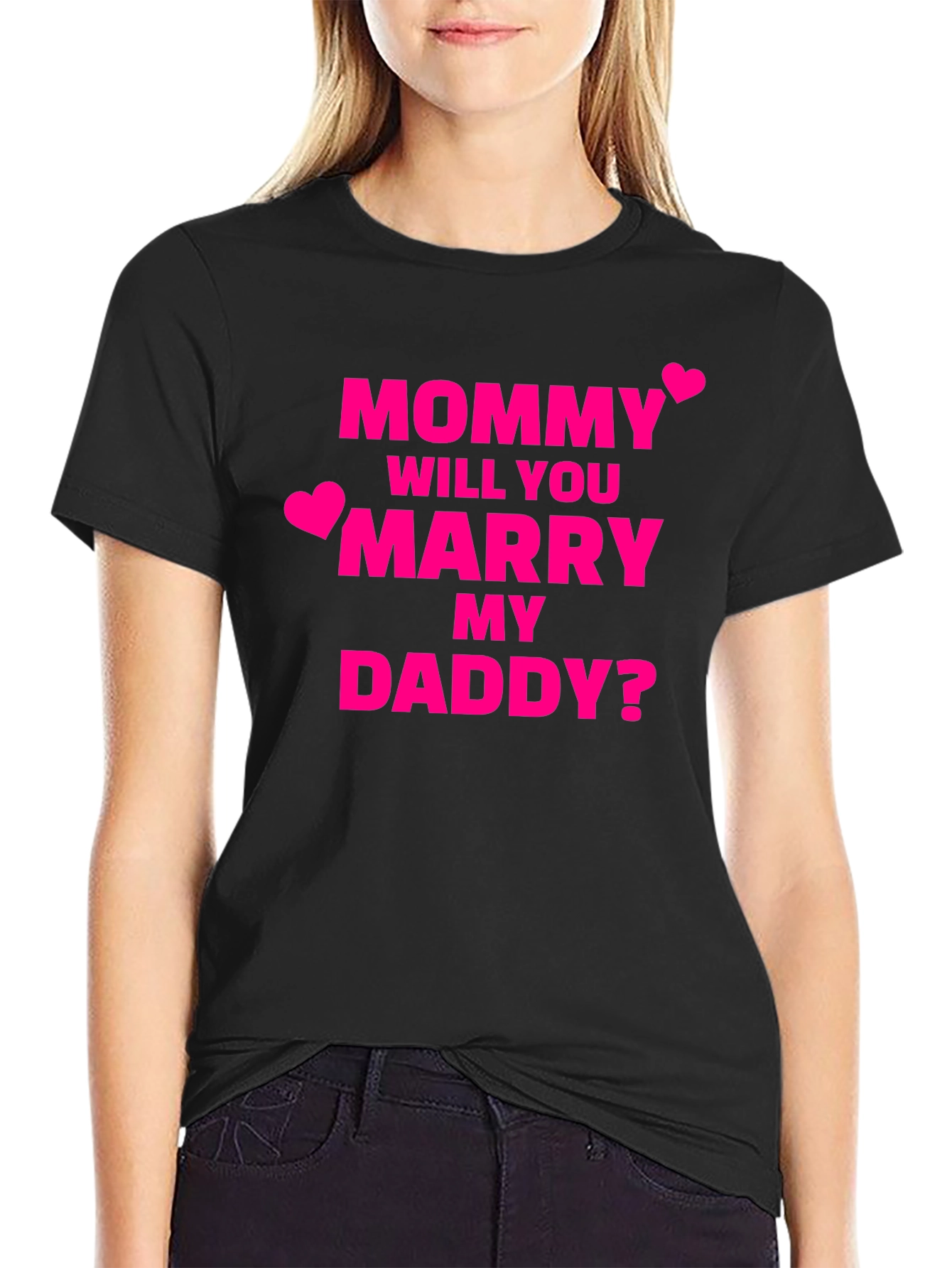 Will You Marry My Daddy? T-Shirt