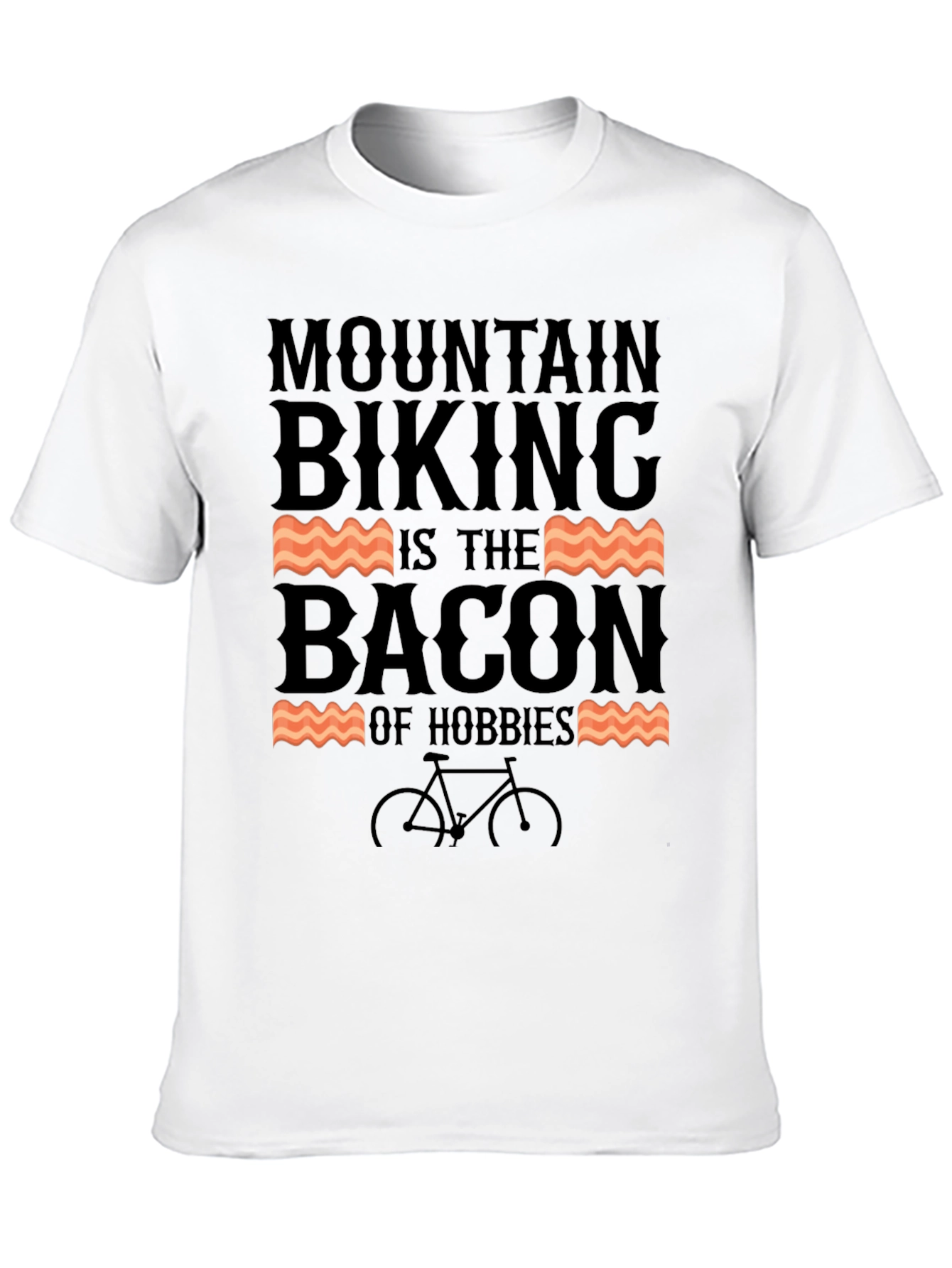 Mountain Biking is The Bacon of Hobbies T-Shirt