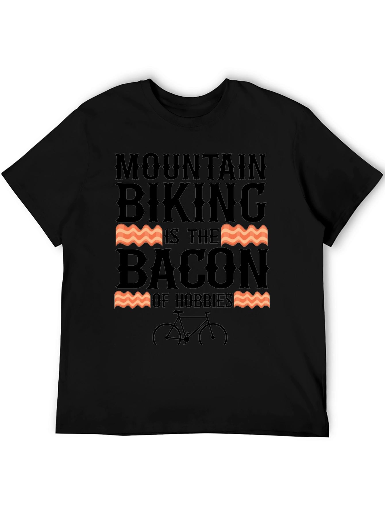 Mountain Biking is The Bacon of Hobbies T-Shirt