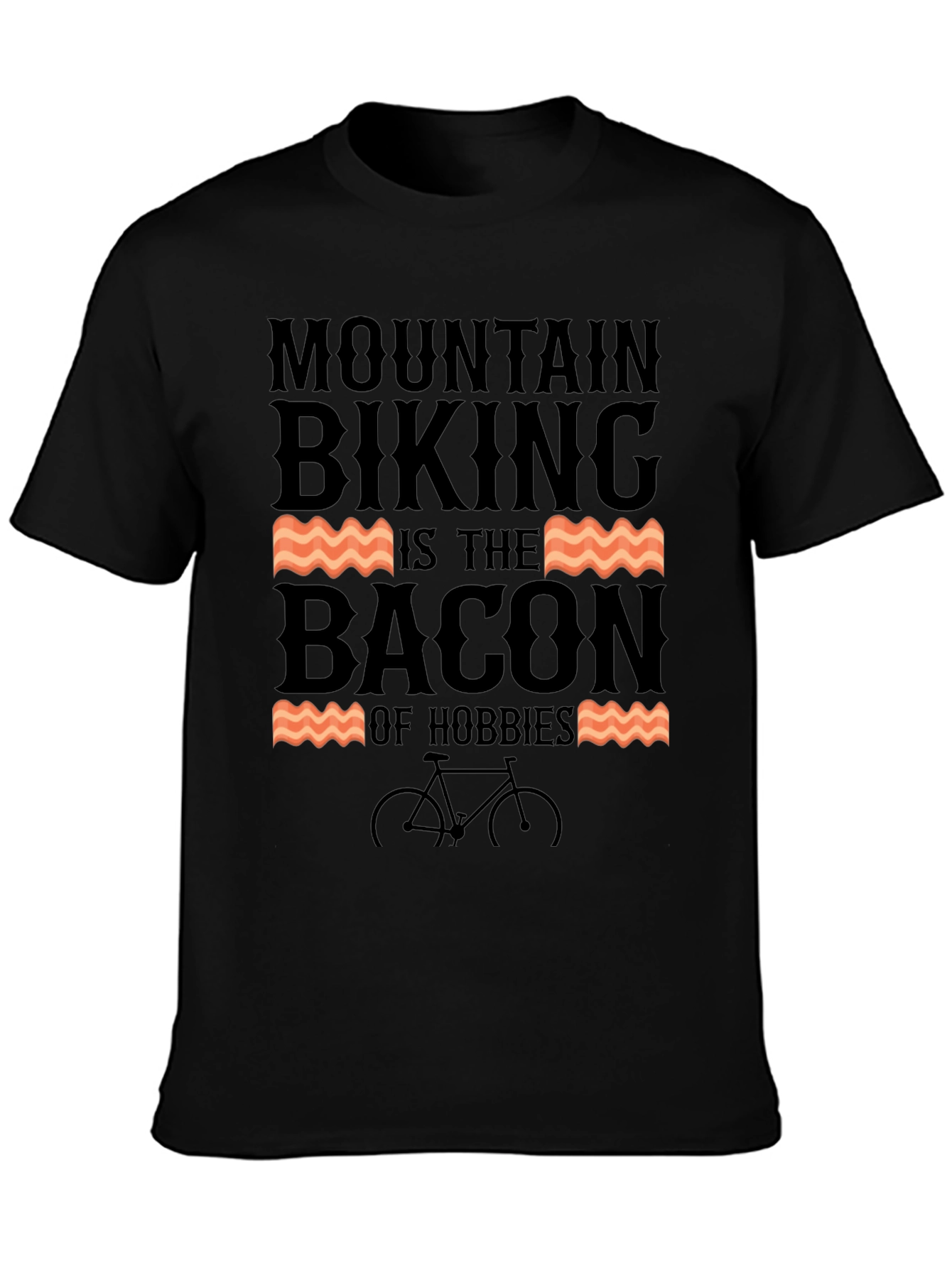 Mountain Biking is The Bacon of Hobbies T-Shirt