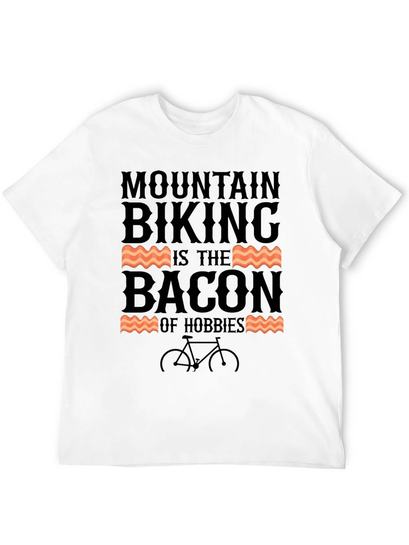 Mountain Biking is The Bacon of Hobbies T-Shirt