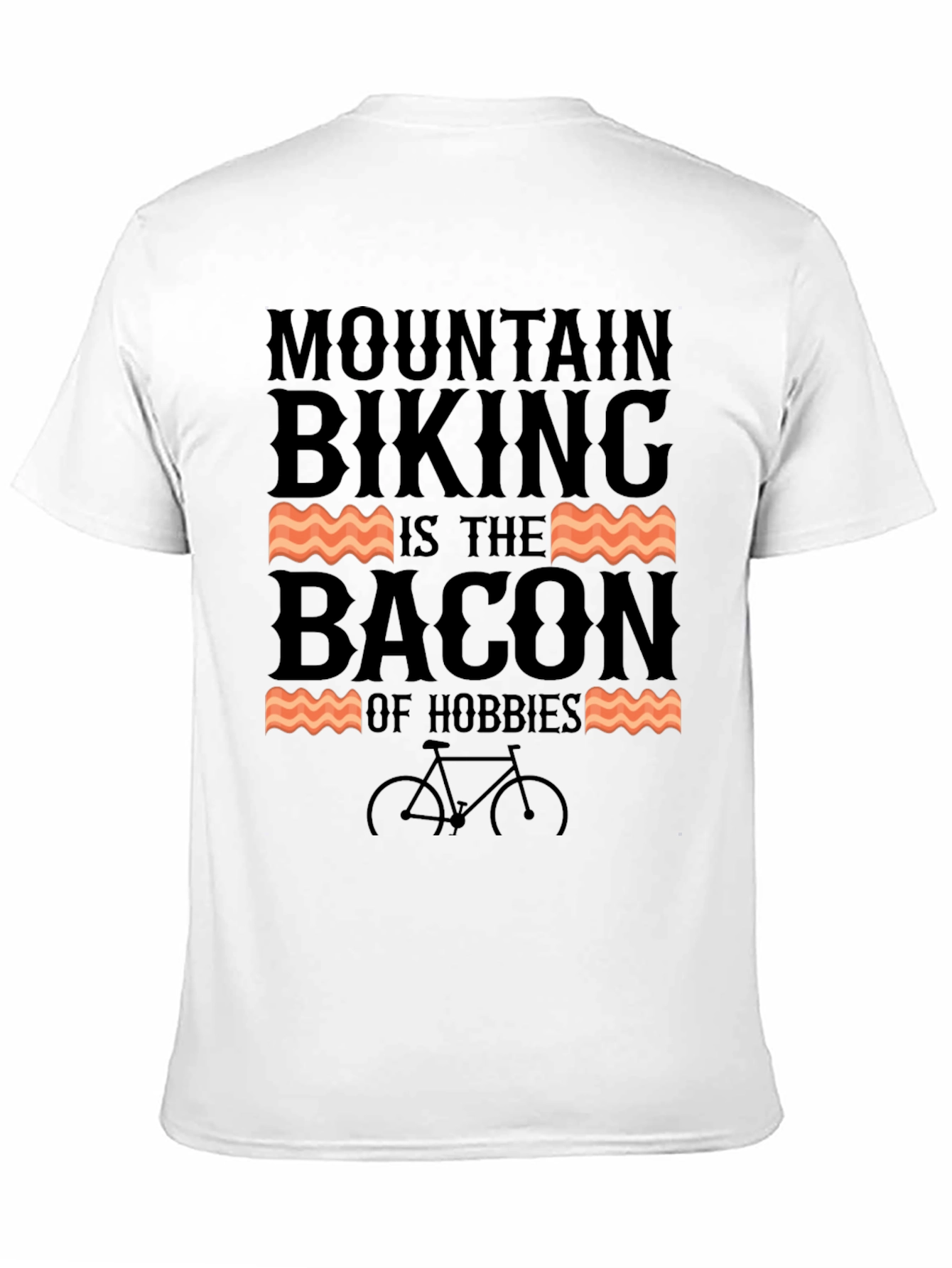 Mountain Biking is The Bacon of Hobbies T-Shirt