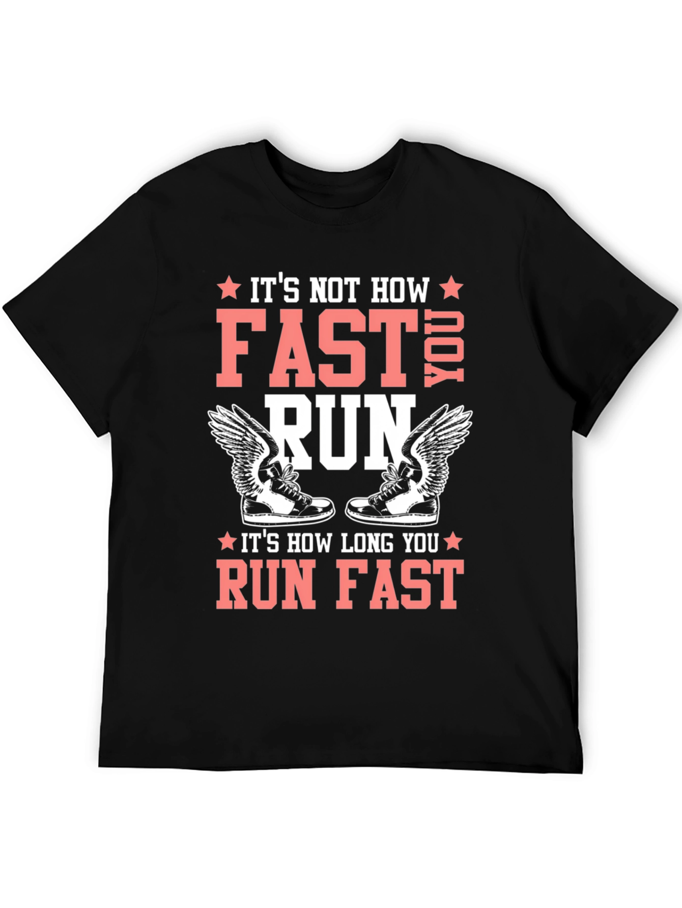 Runners Tee: Its How Long You Run Fast!