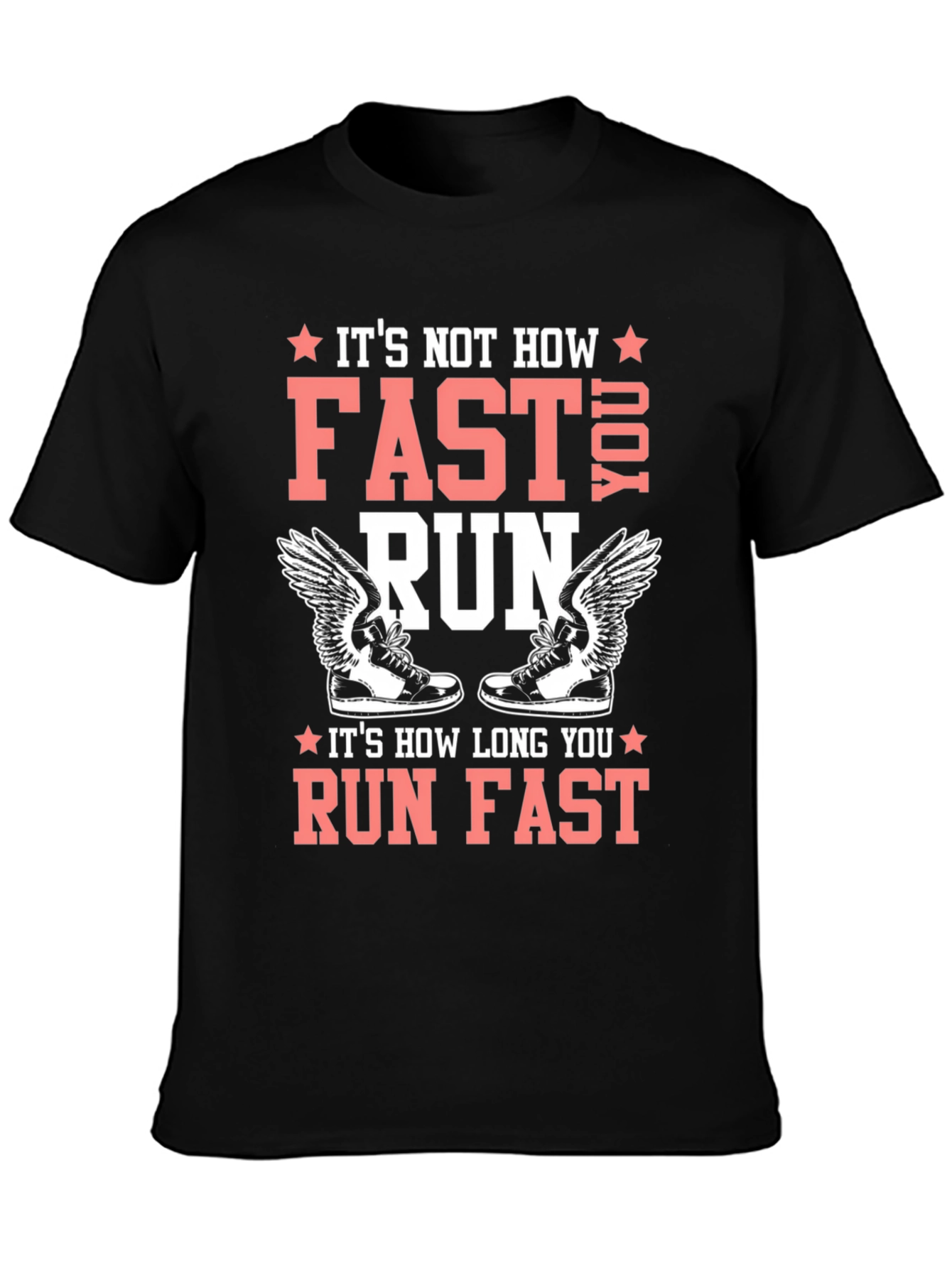 Runners Tee: Its How Long You Run Fast!