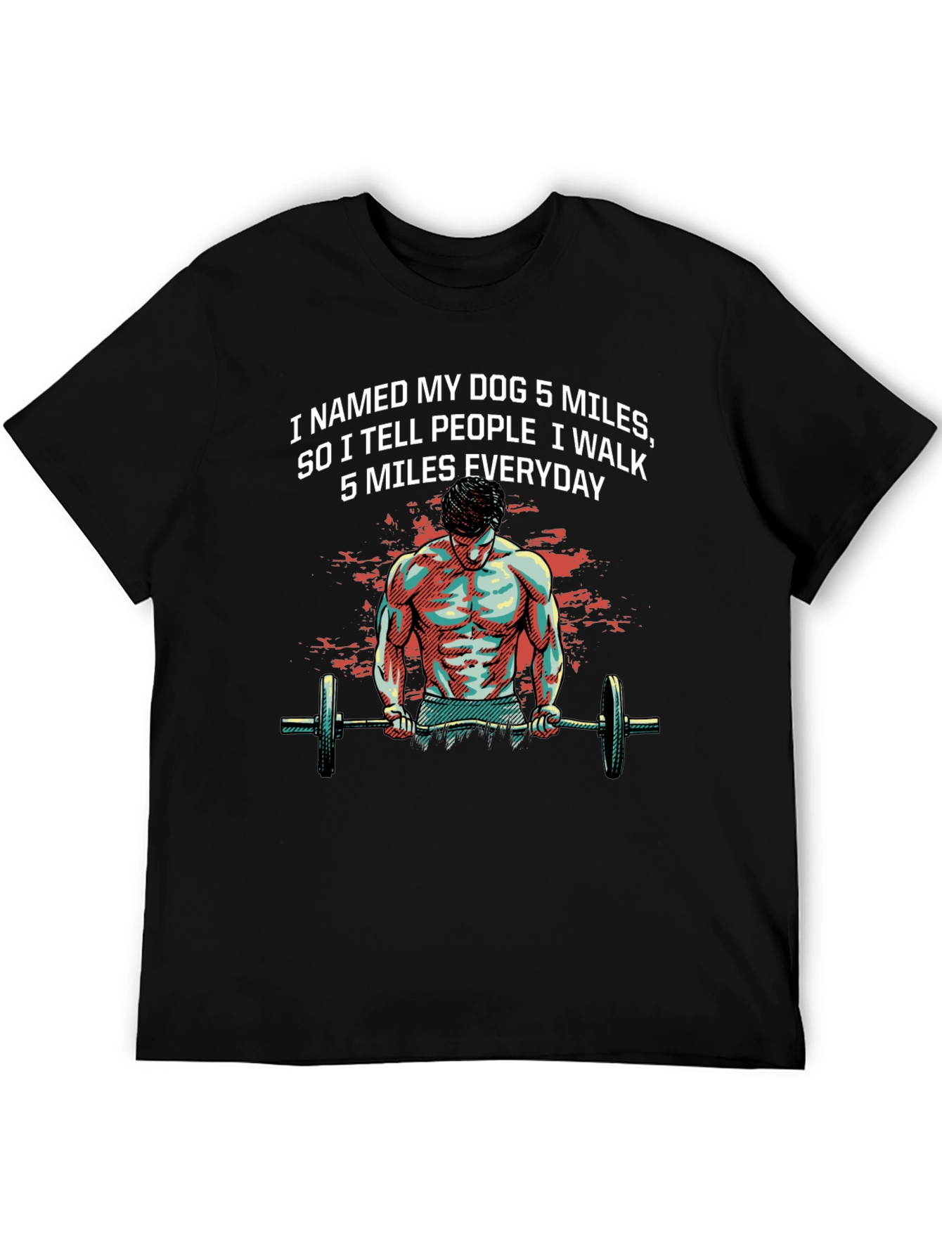 Dog Miles T-Shirt: Gym Humor Tee