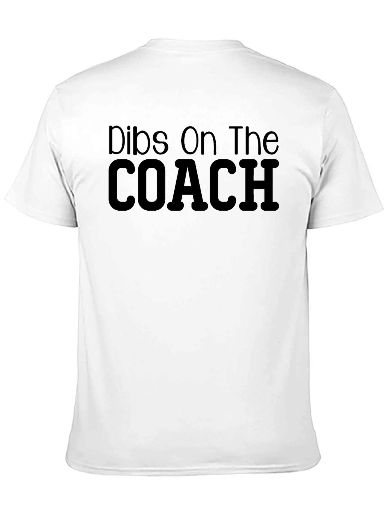 Dibs On The Coach T-Shirt Funny Graphic Tee