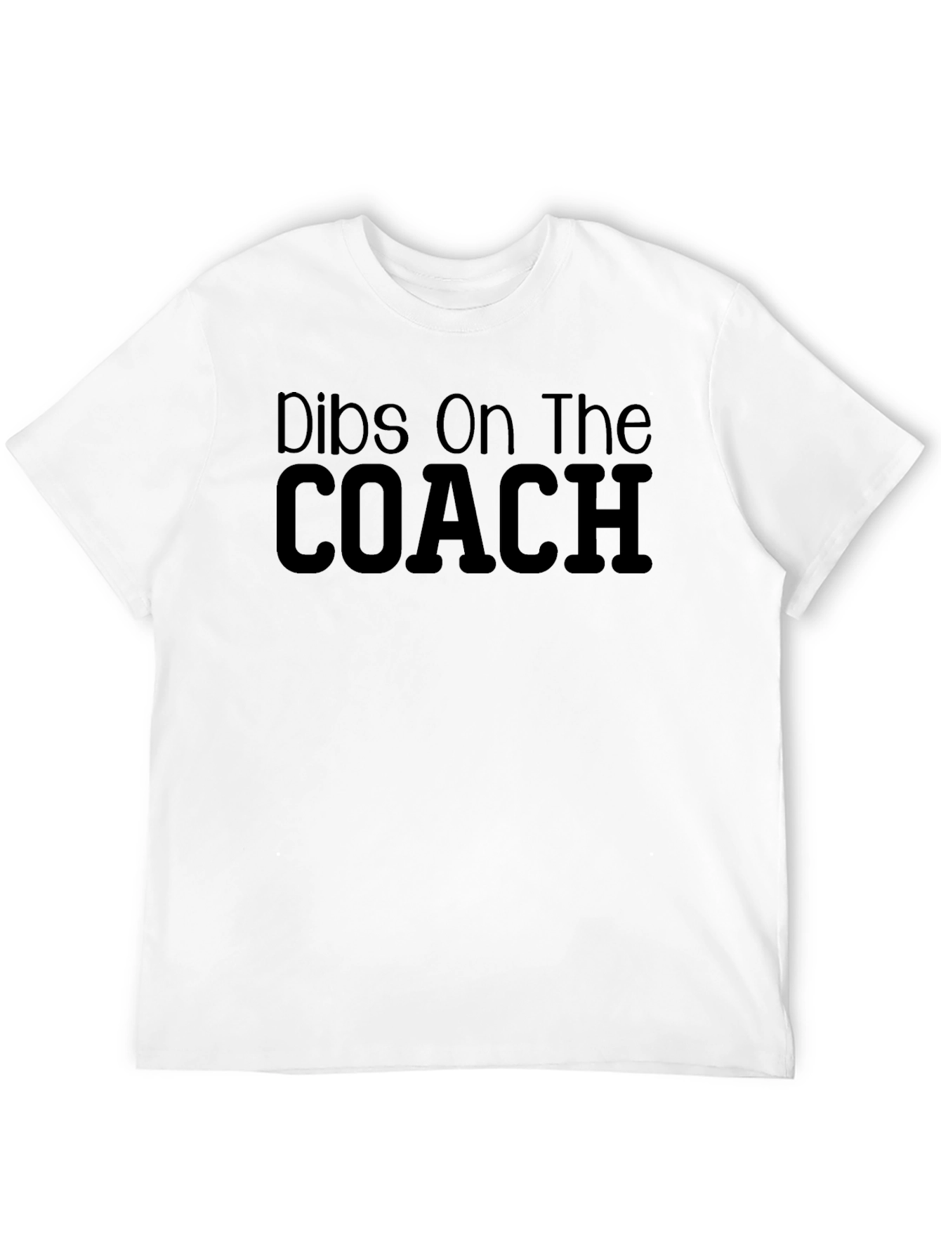 Dibs On The Coach T-Shirt Funny Graphic Tee