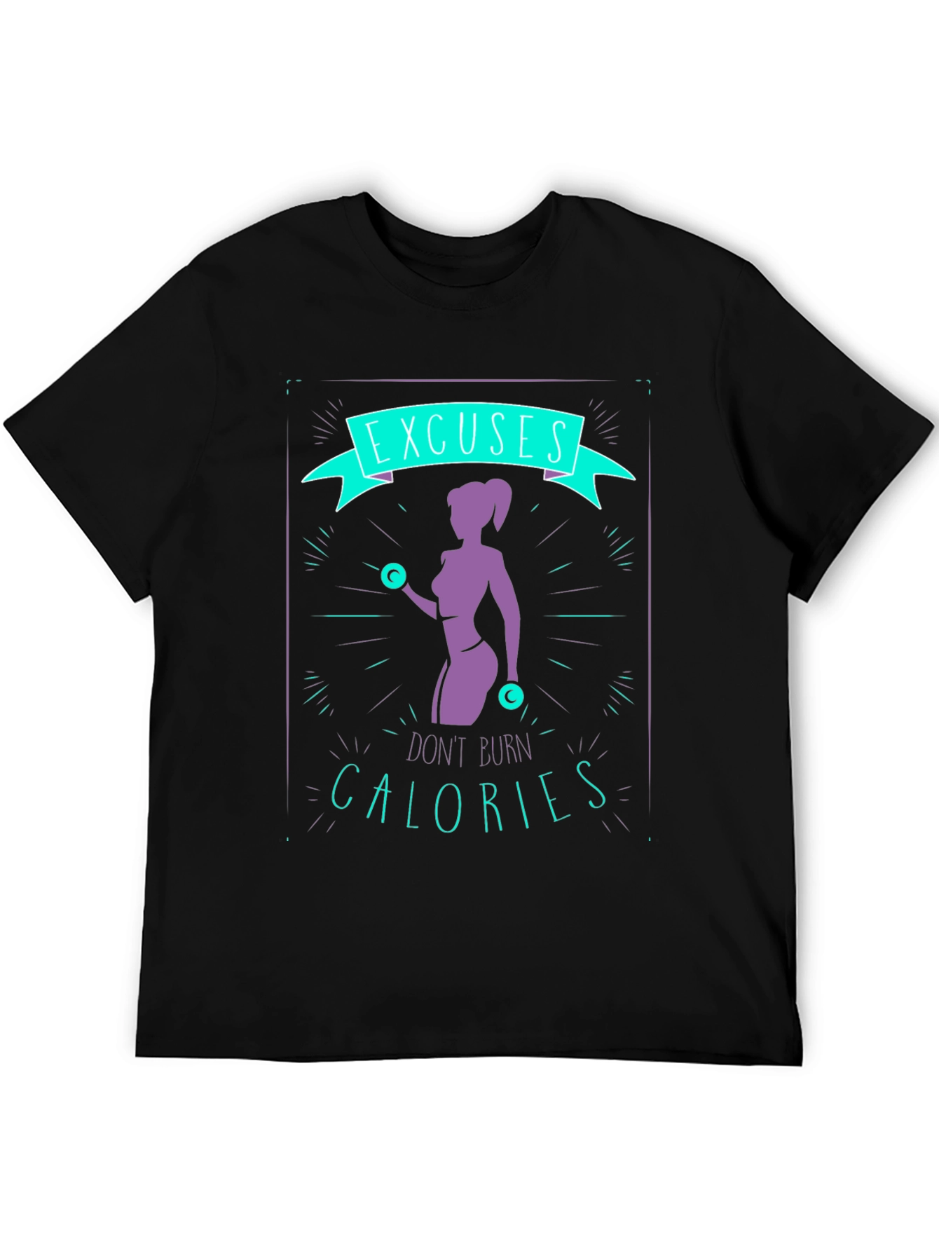 Excuses Dont Burn Calories Graphic Tee