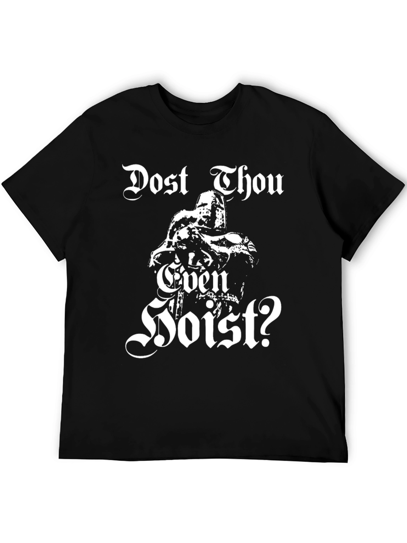 Dost Thou Even Hoist? T-Shirt Medieval Knight