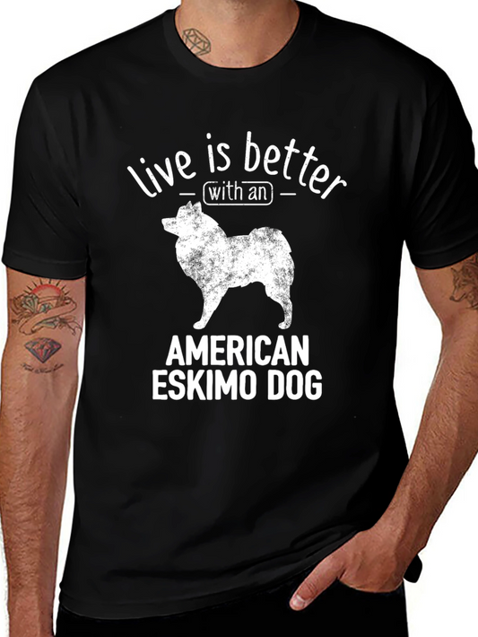 American Eskimo Dog T-Shirt: Live Is Better