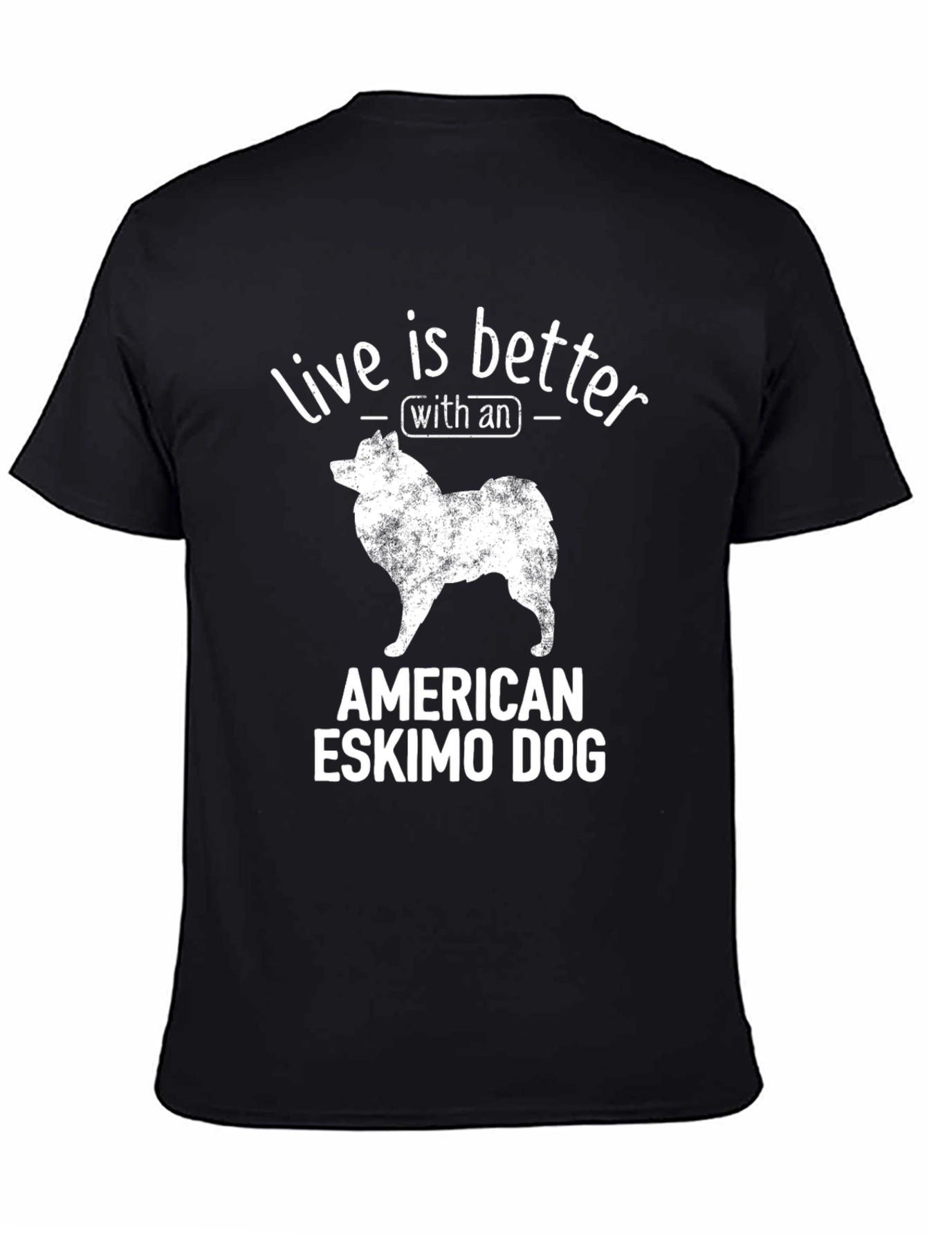 American Eskimo Dog T-Shirt: Live Is Better