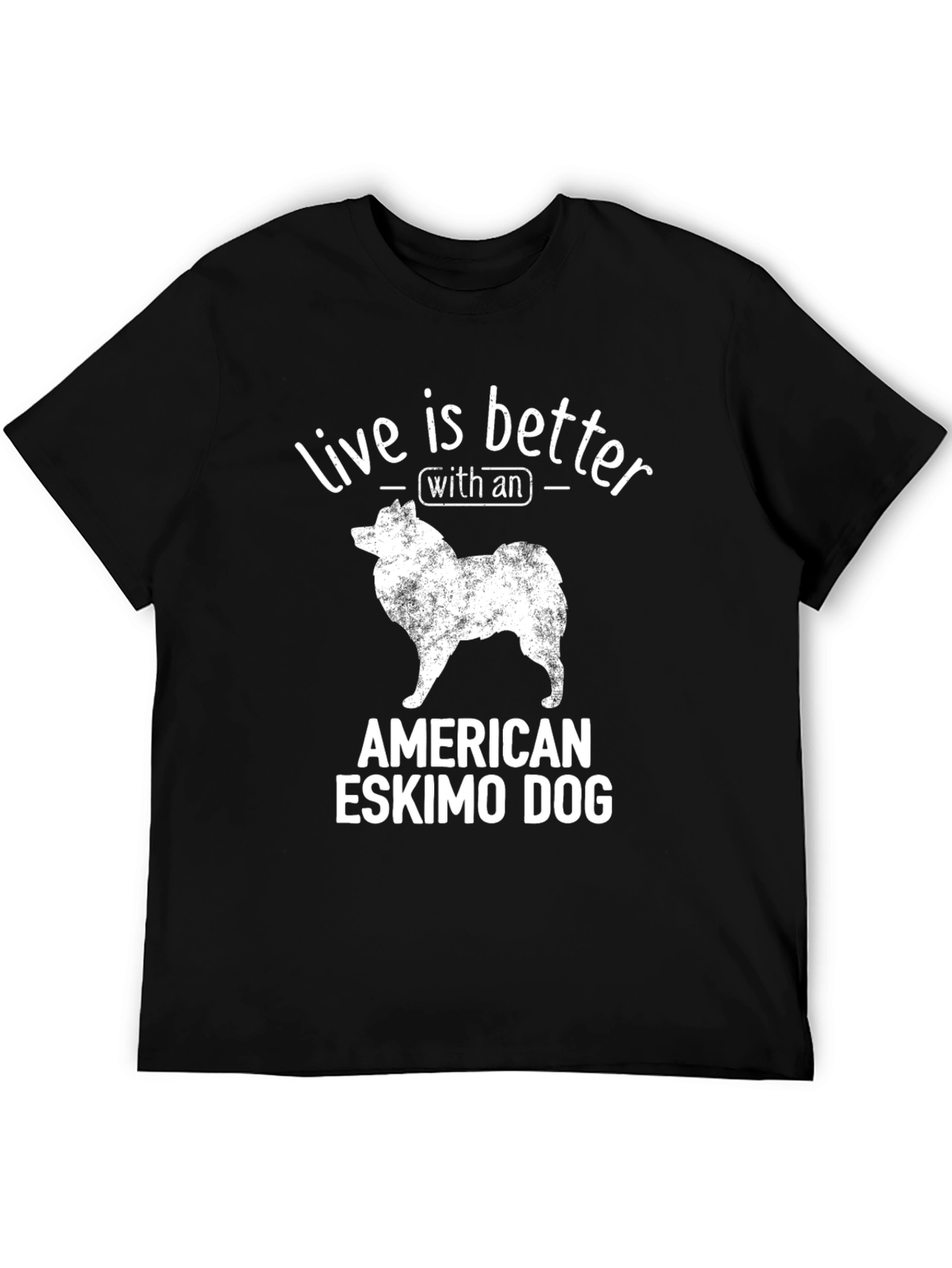American Eskimo Dog T-Shirt: Live Is Better