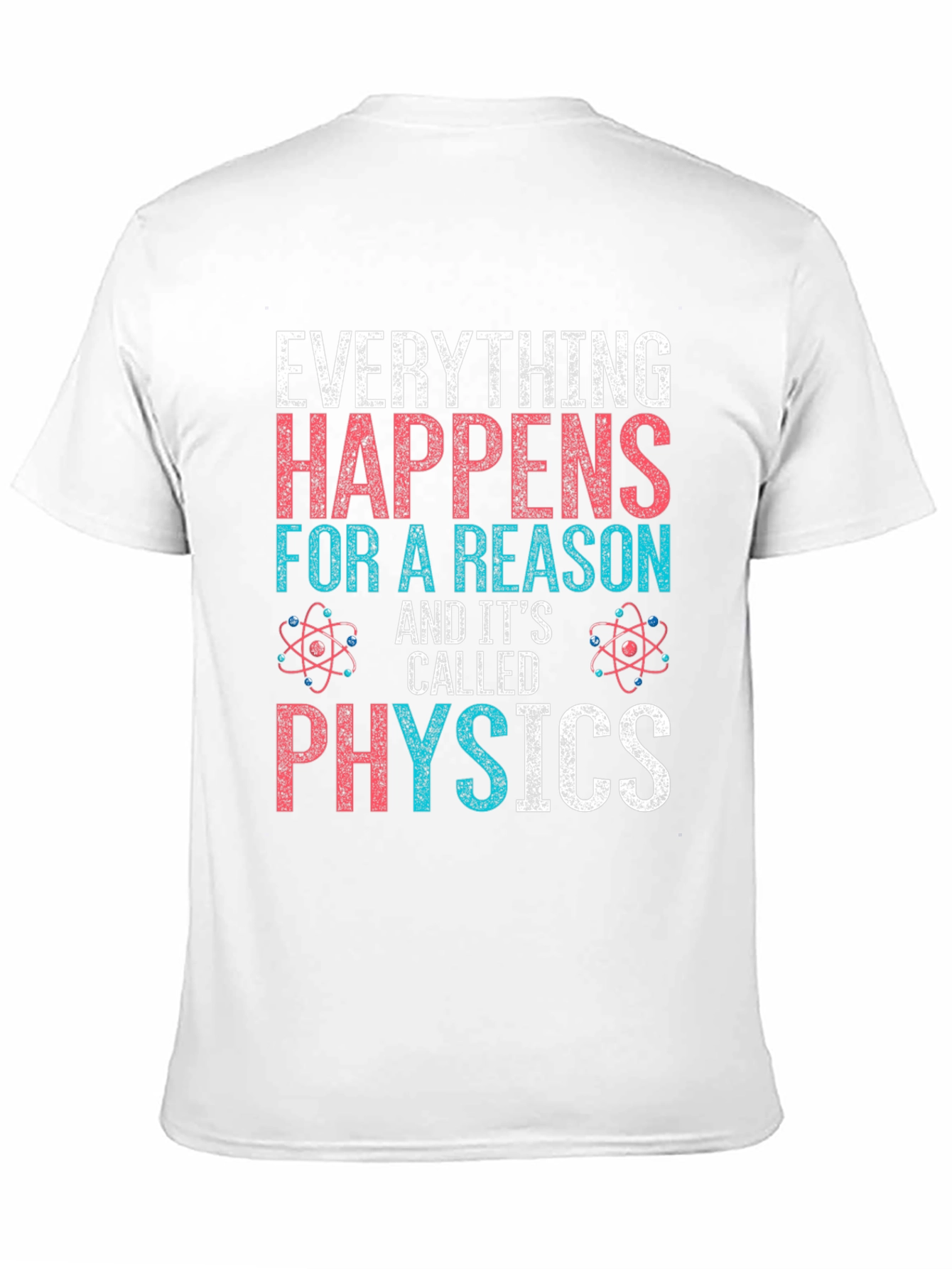 Everything Happens For A Reason Physics T-Shirt