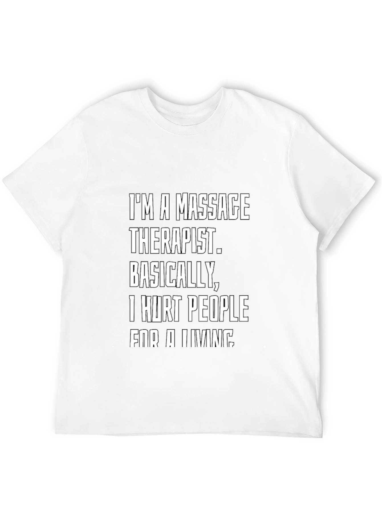 Massage Therapist Funny T-Shirt - I Hurt People