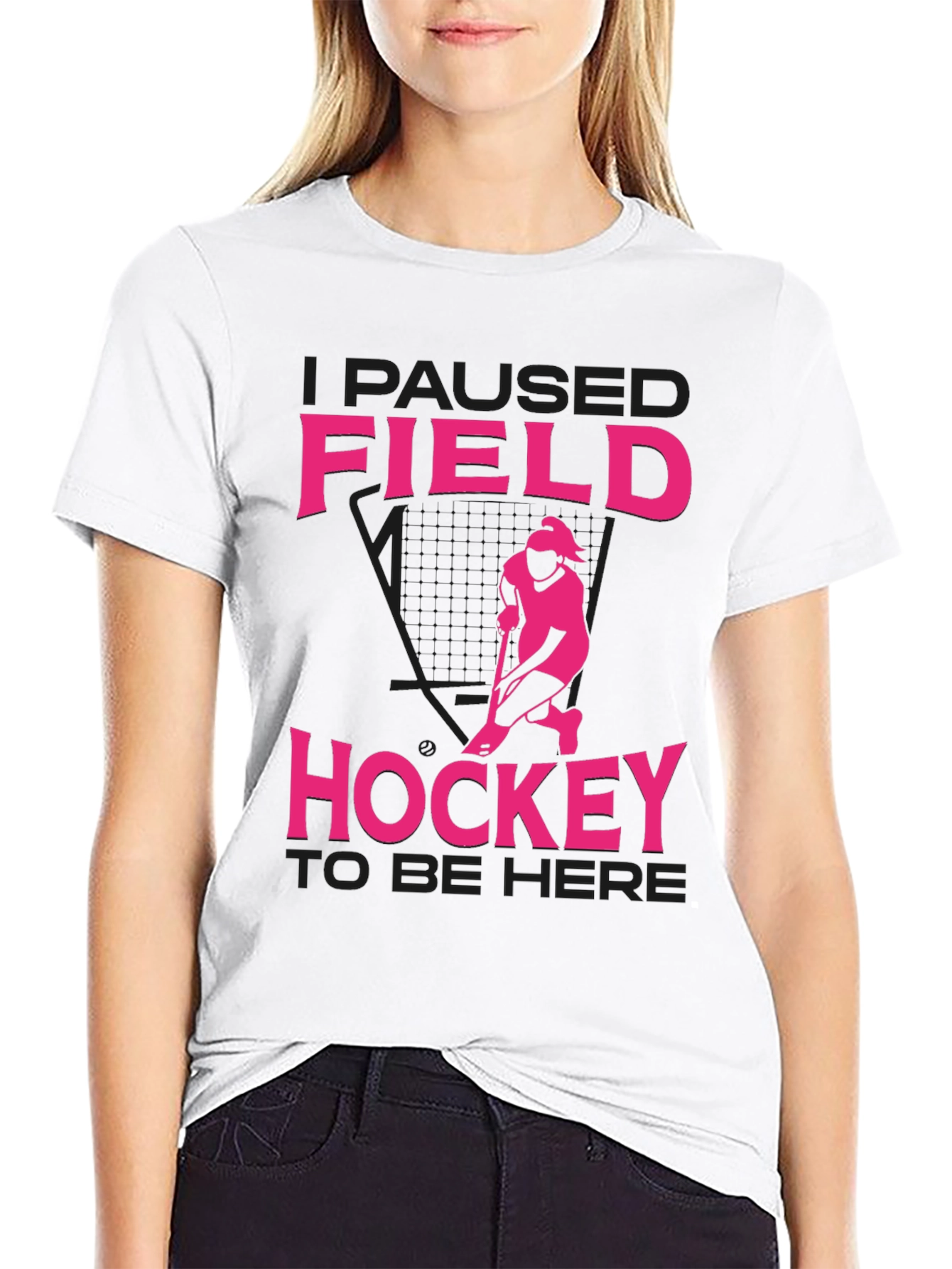 Field Hockey T-Shirt - I Paused to Be Here