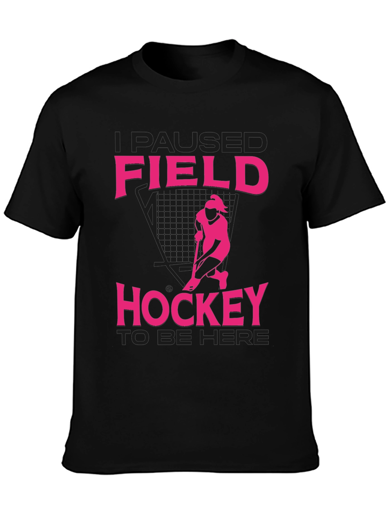 Field Hockey T-Shirt - I Paused to Be Here