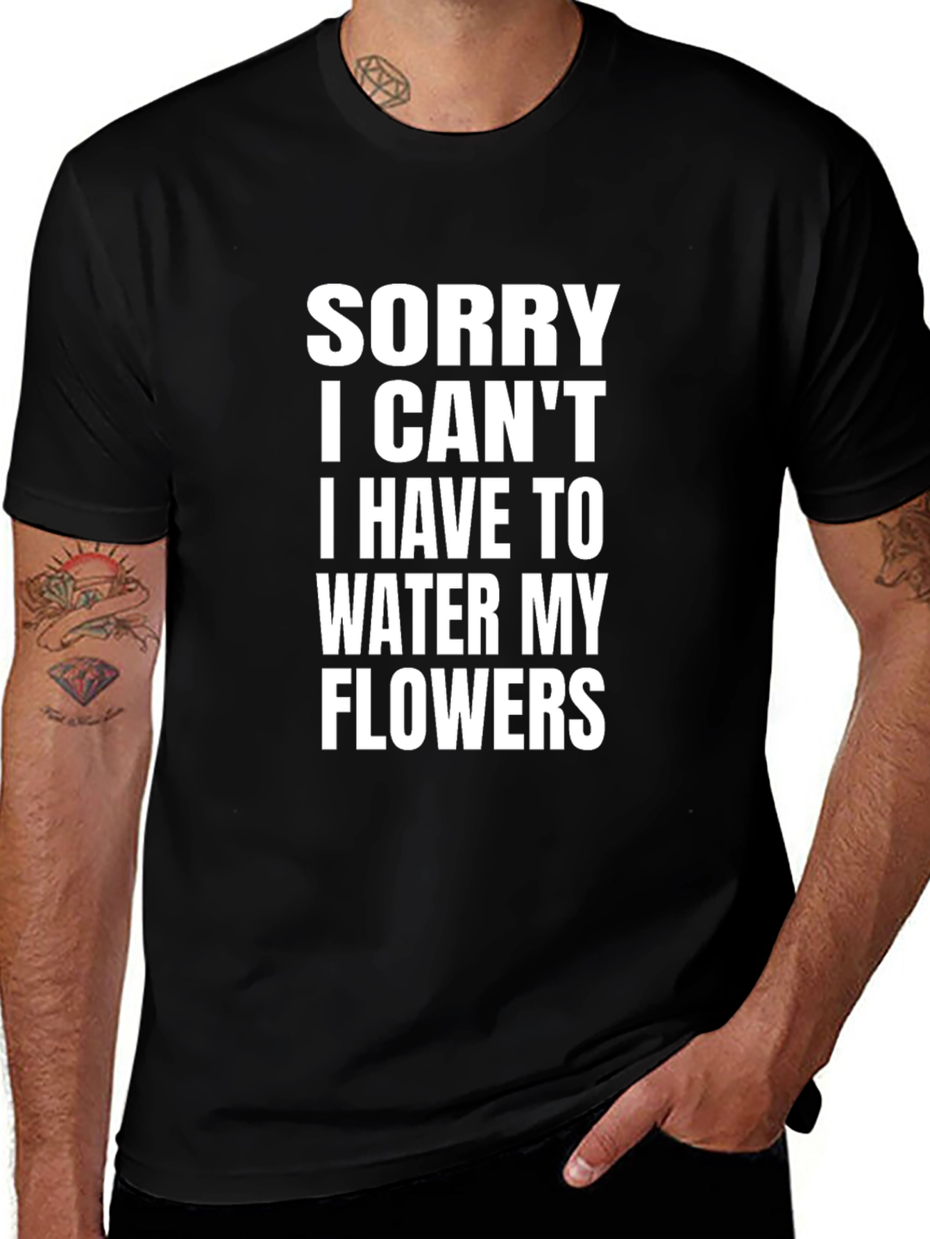 Sorry I Cant Water My Flowers T-Shirt