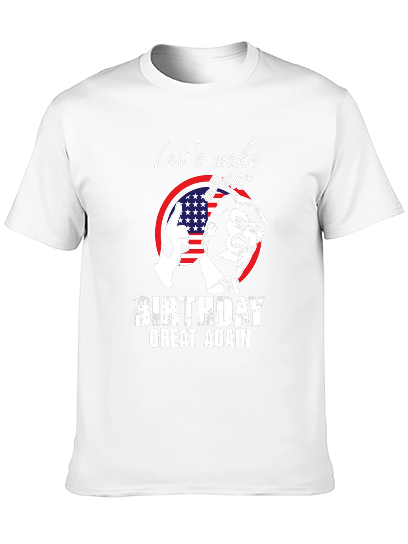 Trump Birthday T-Shirt - Make Birthdays Great Again!