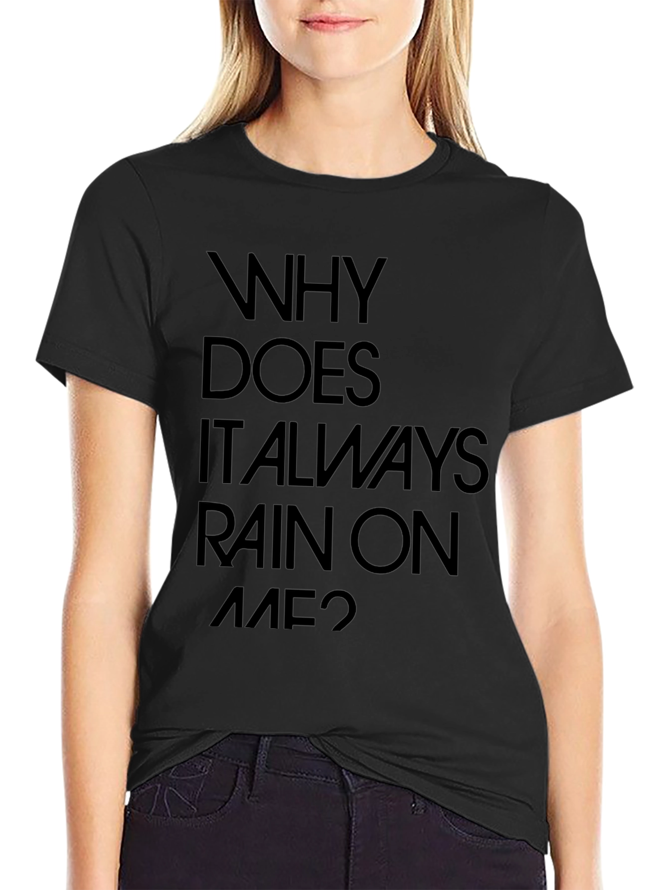 Why Does It Always Rain On Me? Graphic Tee