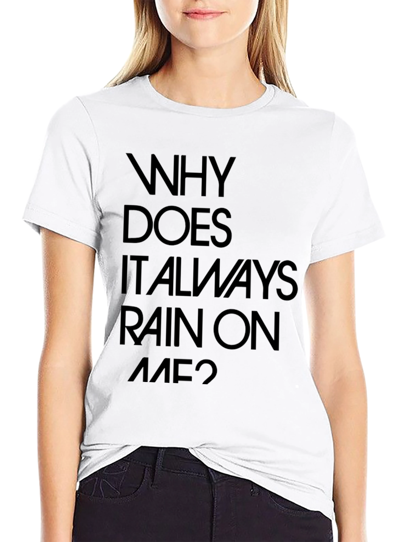 Why Does It Always Rain On Me? Graphic Tee