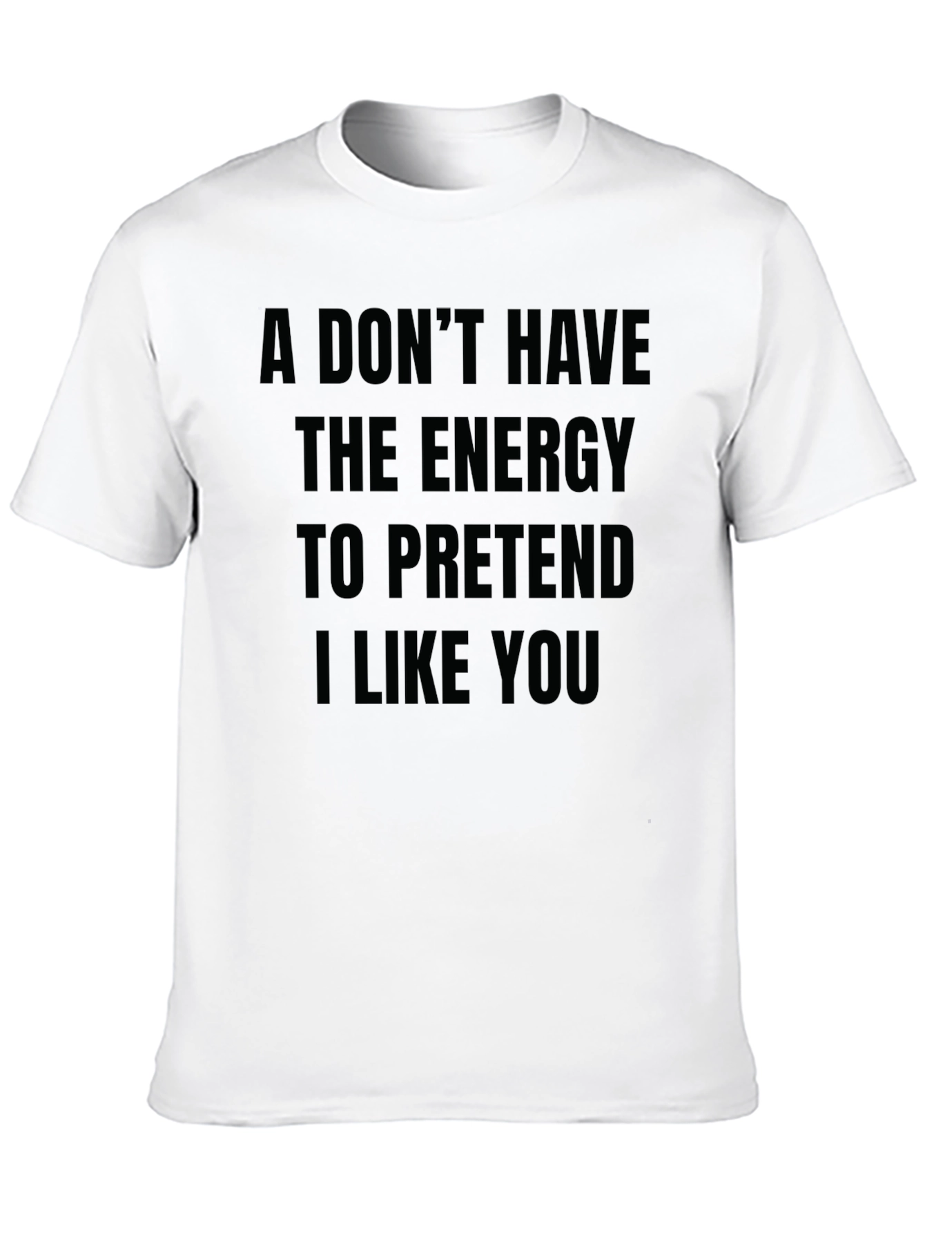 Funny Sarcastic T-Shirt - I Dont Have The Energy