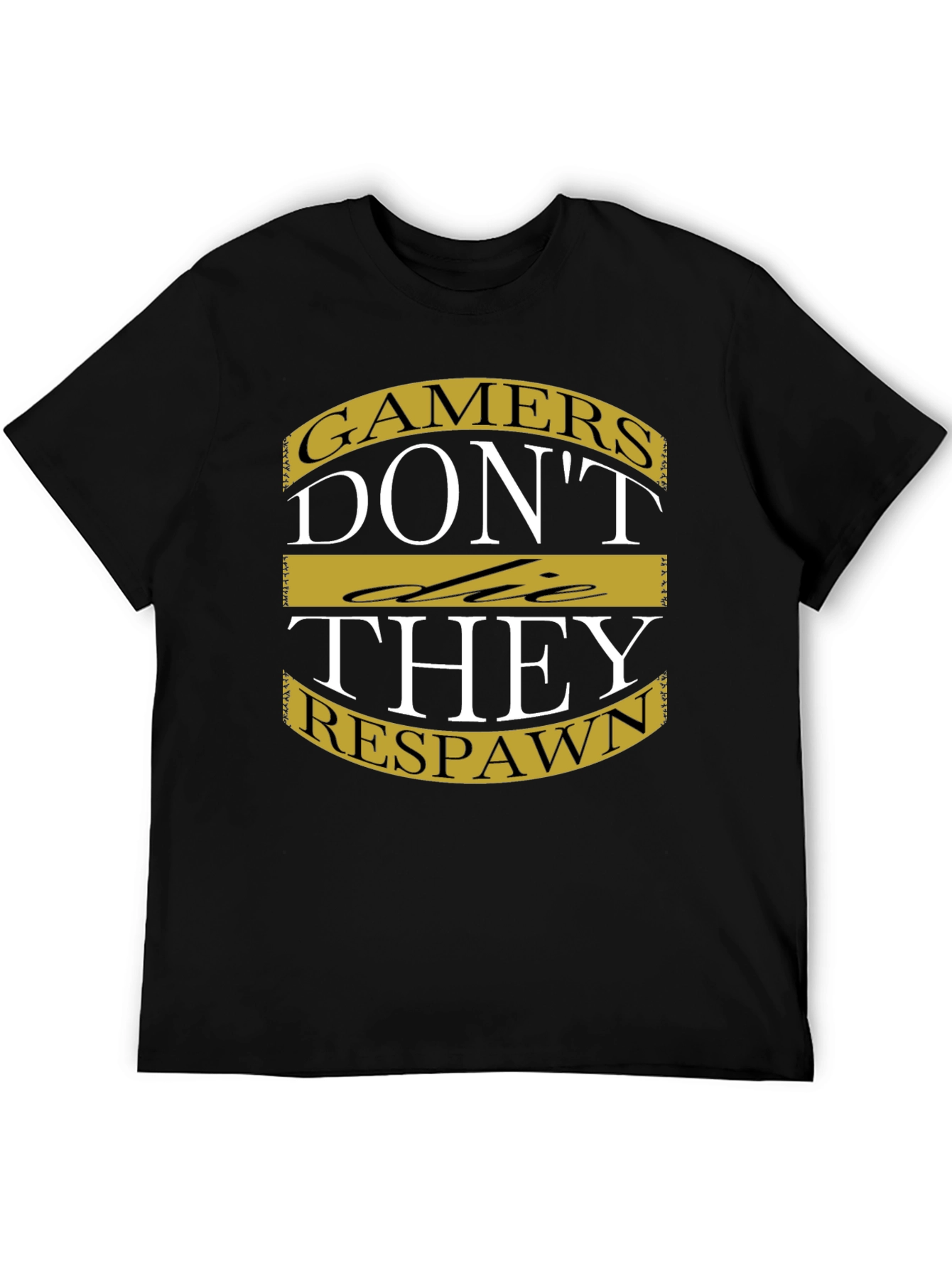 Gamers Dont Die They Respawn T-Shirt