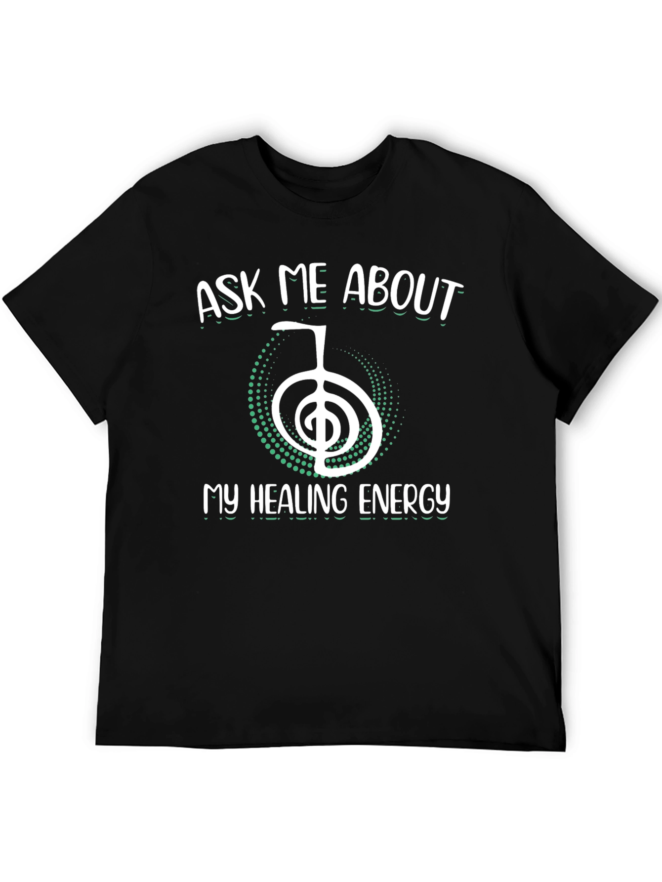 Ask Me About My Healing Energy T-Shirt