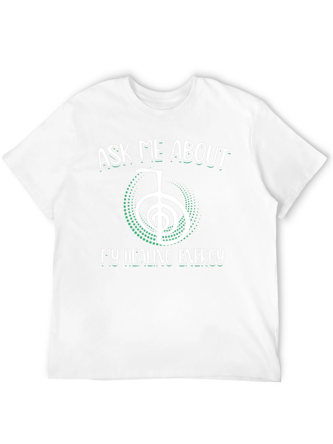 Ask Me About My Healing Energy T-Shirt