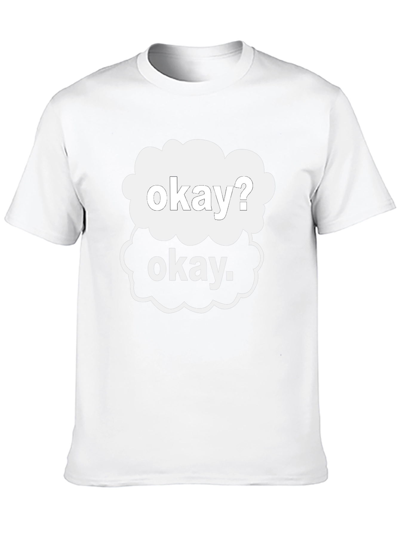 Okay? Okay. Graphic T-Shirt
