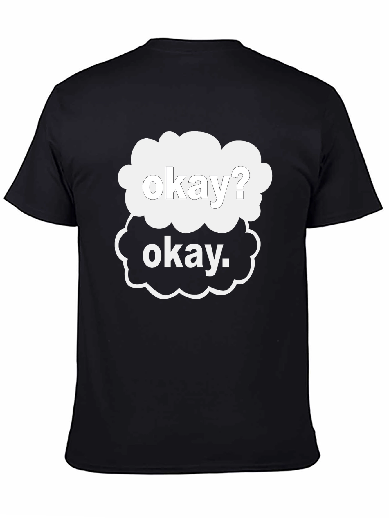 Okay? Okay. Graphic T-Shirt