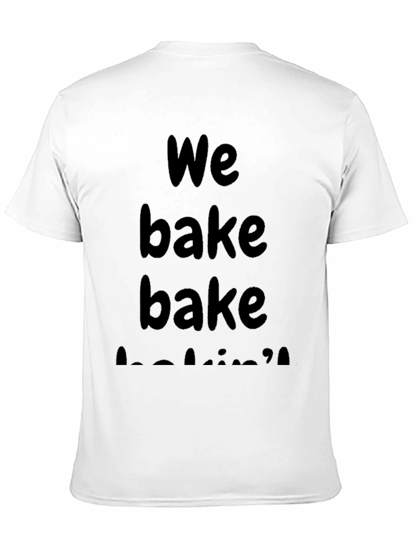 We Bake Bake Baking T-Shirt