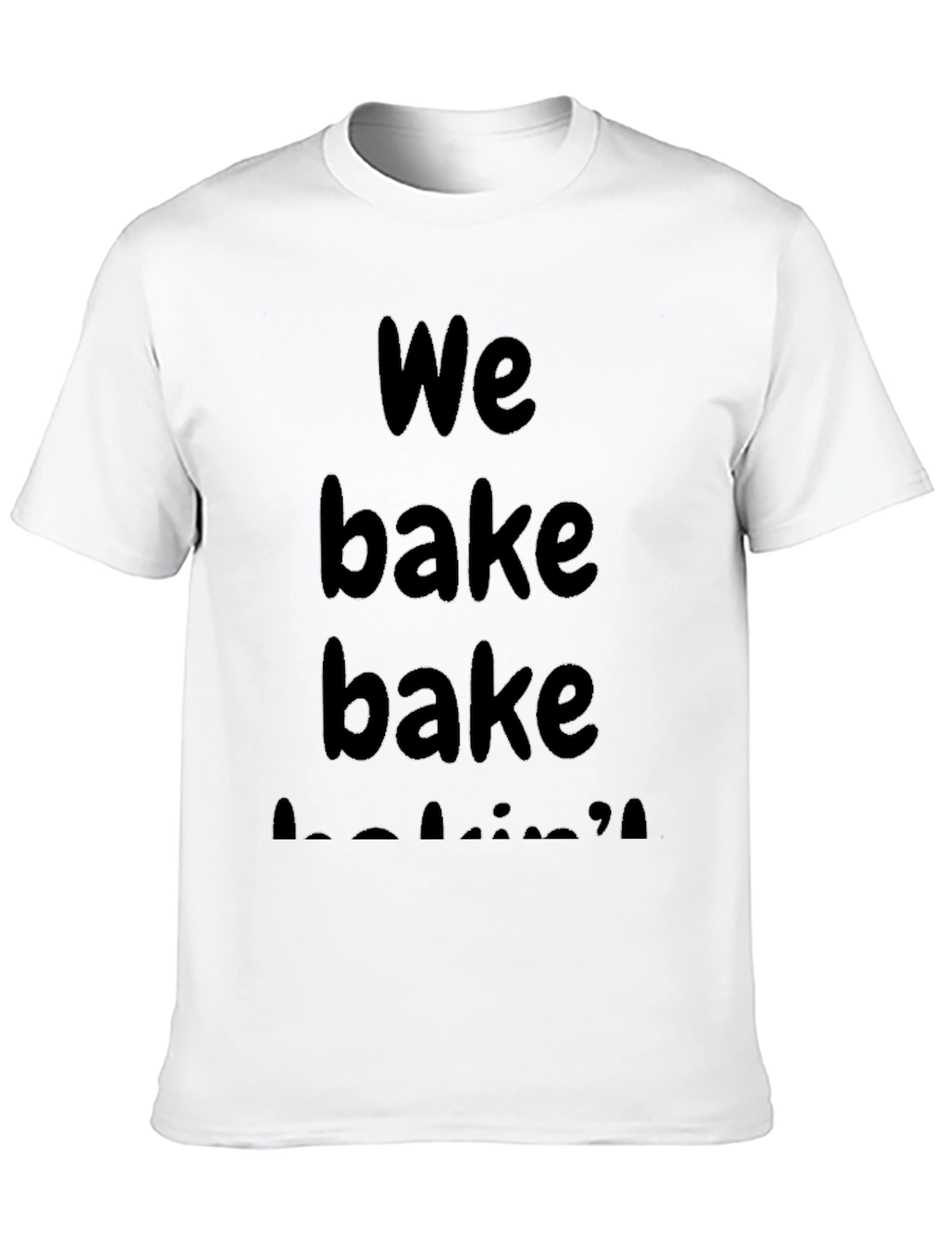 We Bake Bake Baking T-Shirt