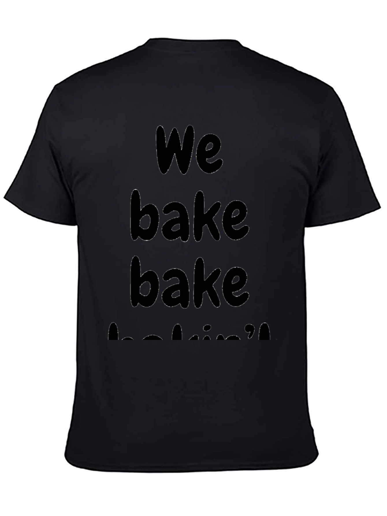 We Bake Bake Baking T-Shirt