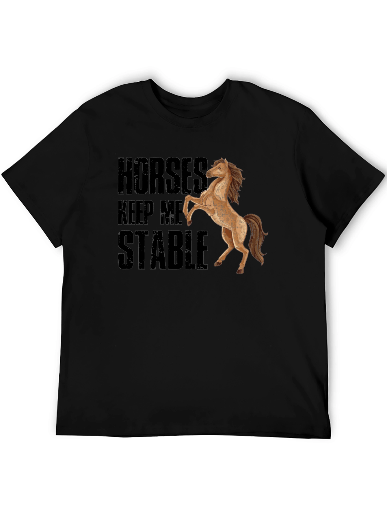 Horses Keep Me Stable Black T-Shirt