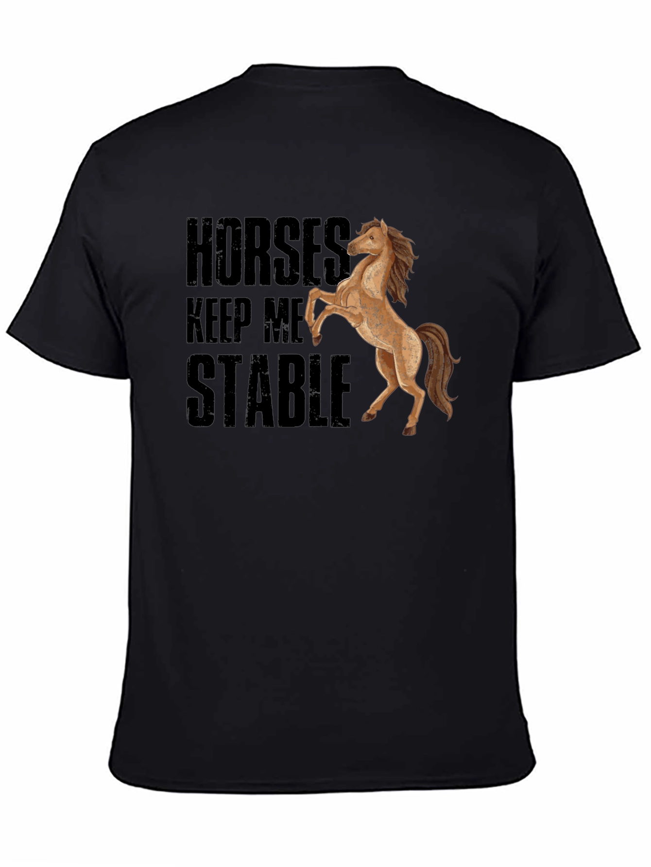 Horses Keep Me Stable Black T-Shirt