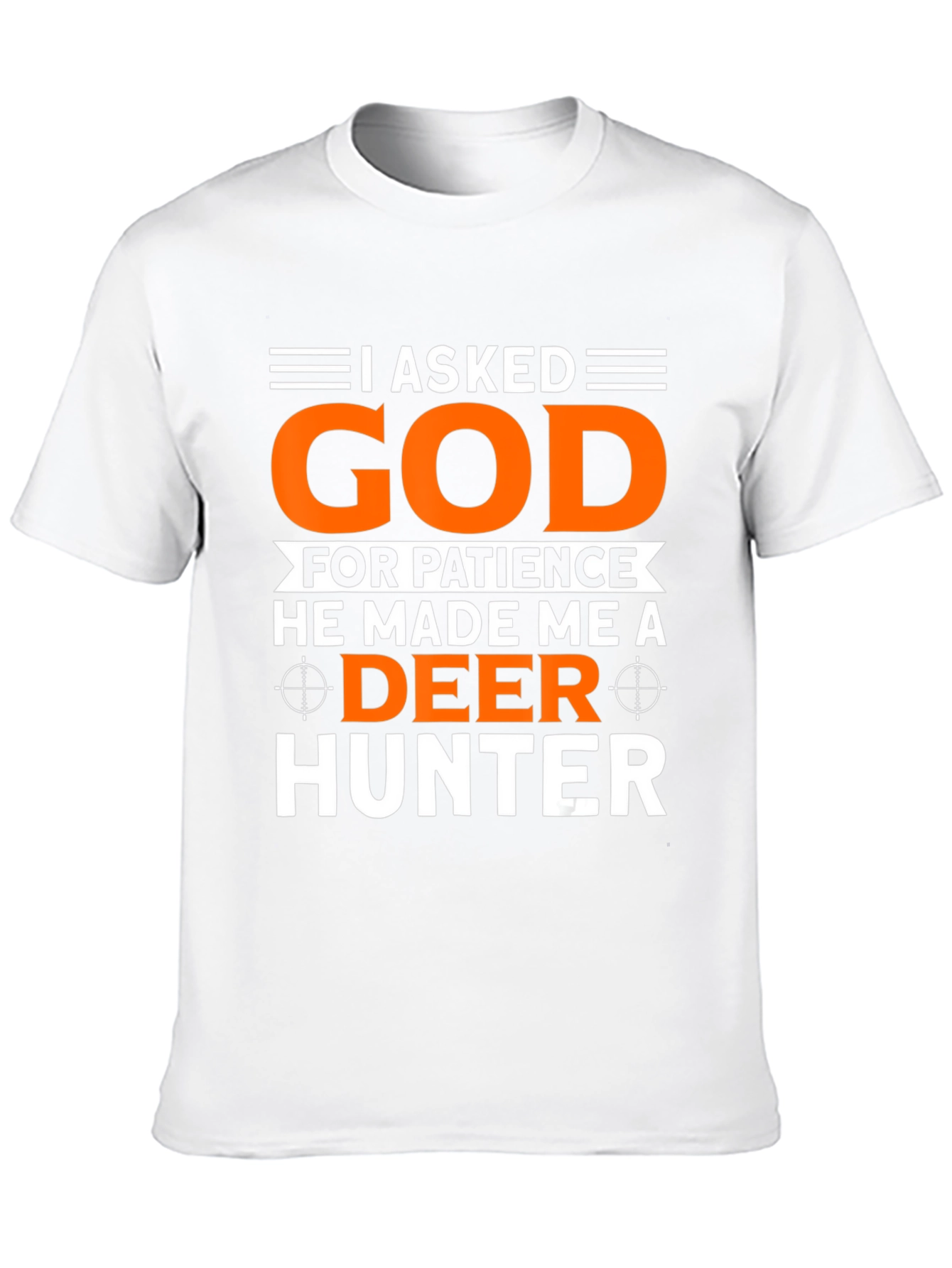 I Asked God Deer Hunter T-Shirt