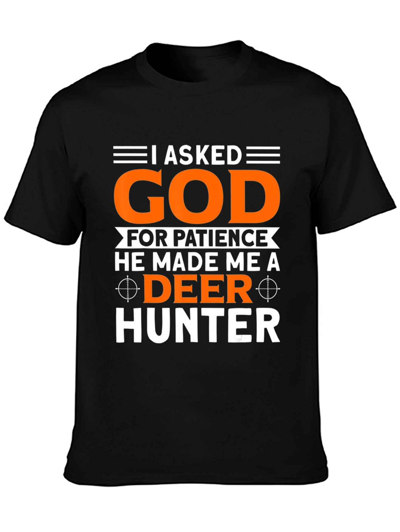 I Asked God Deer Hunter T-Shirt