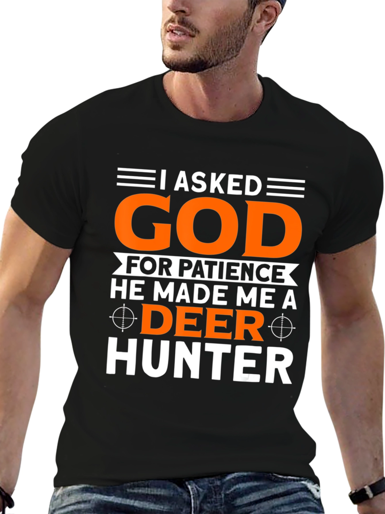 I Asked God Deer Hunter T-Shirt