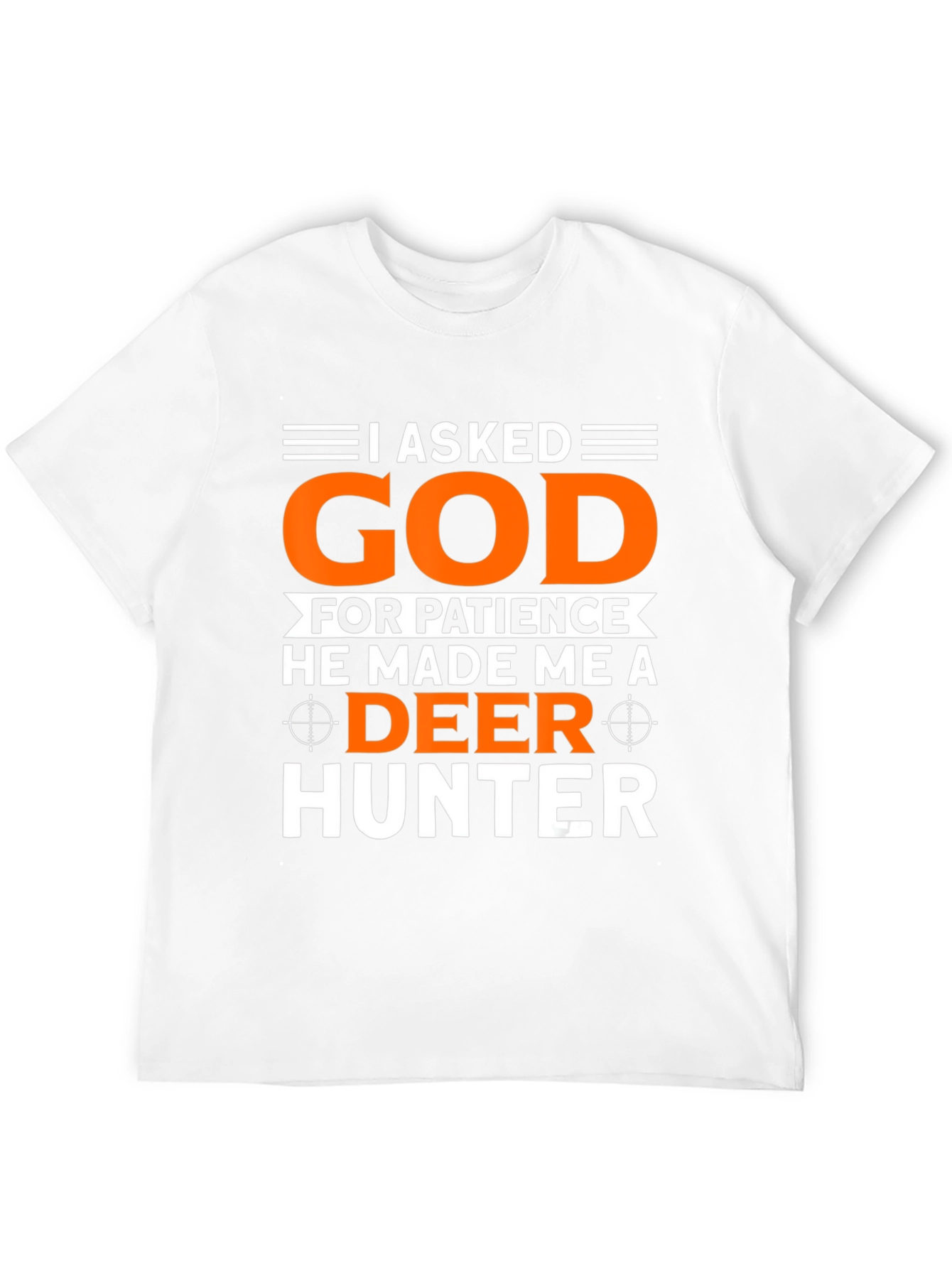 I Asked God Deer Hunter T-Shirt