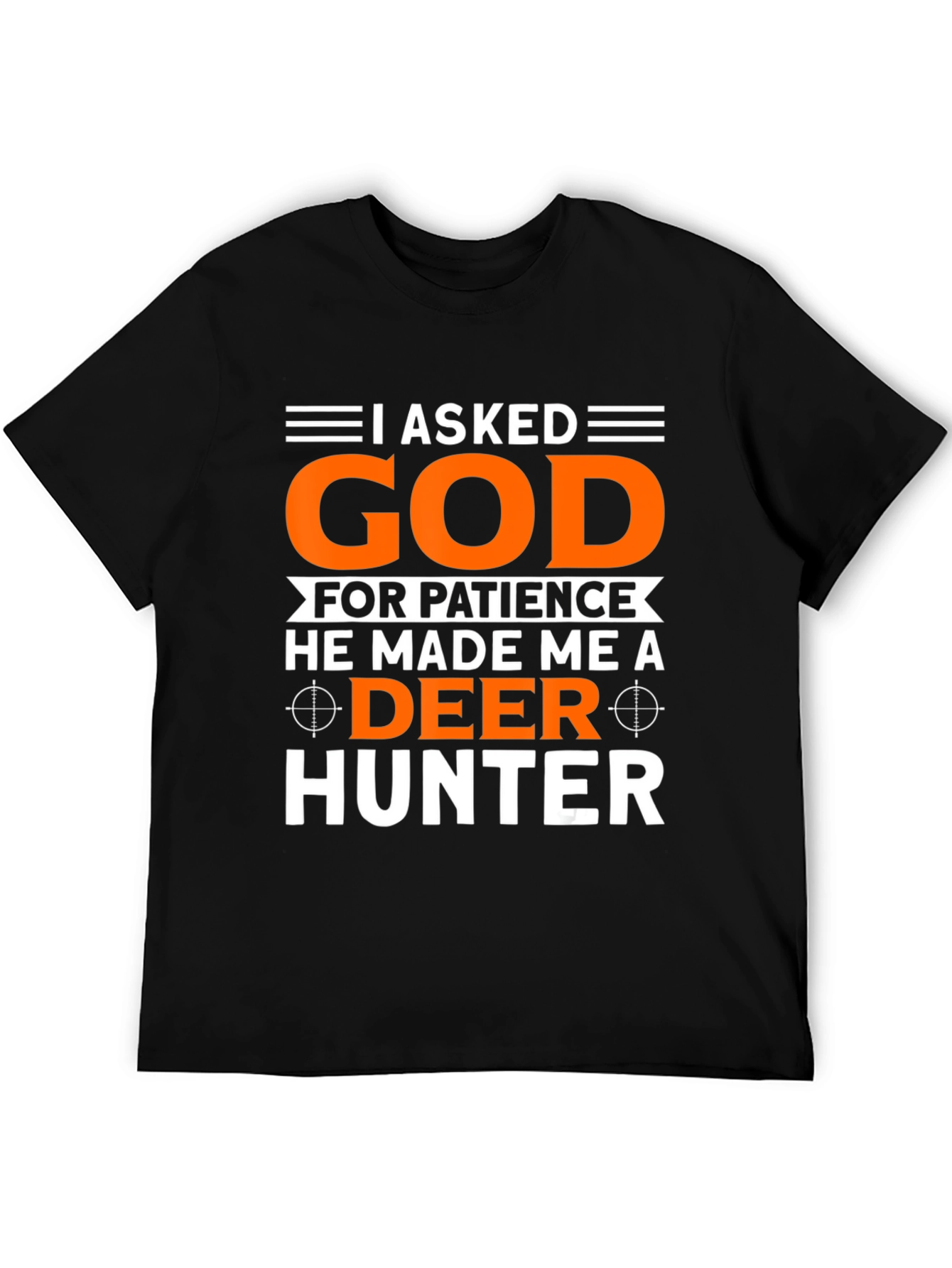 I Asked God Deer Hunter T-Shirt