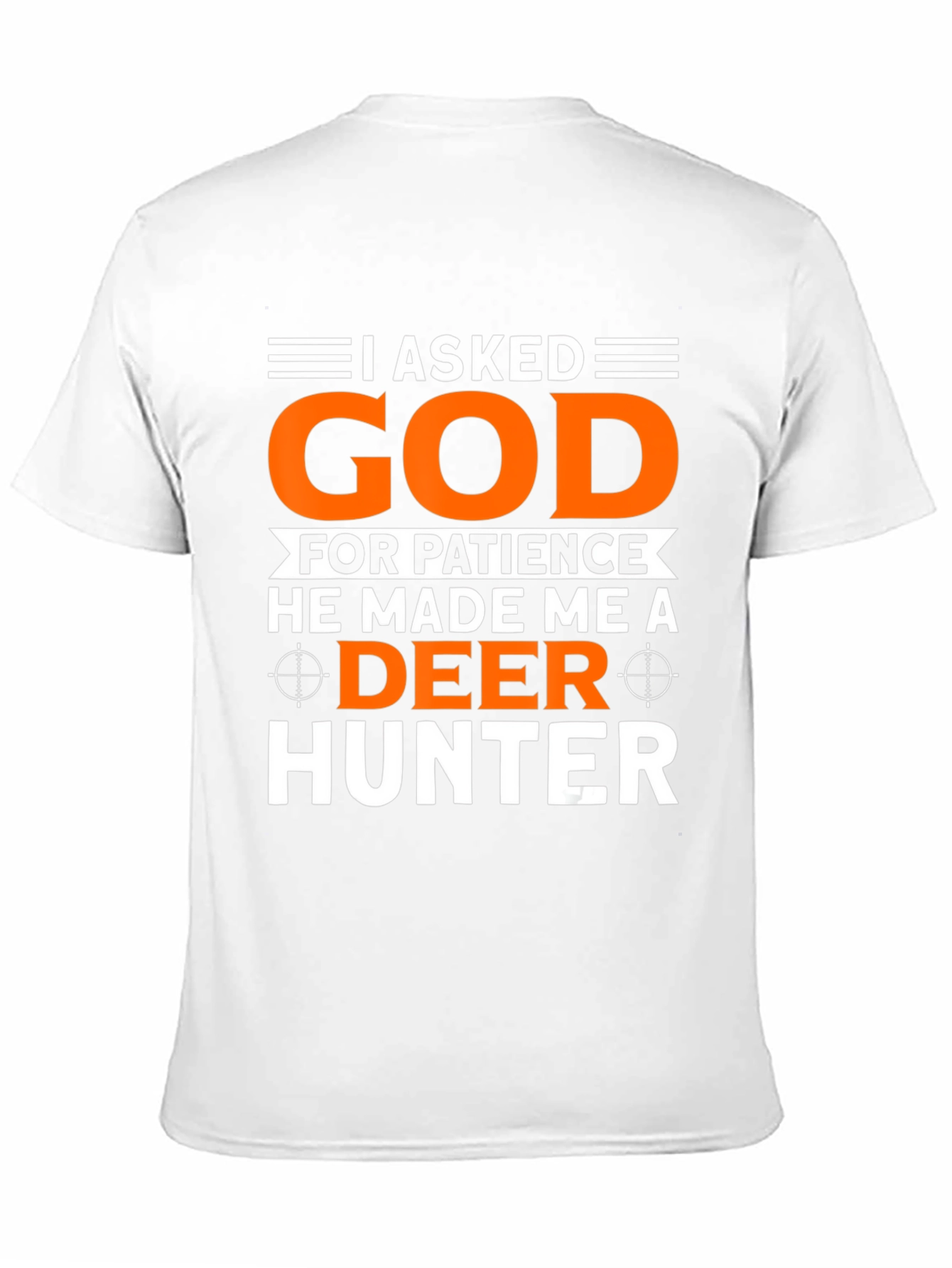I Asked God Deer Hunter T-Shirt