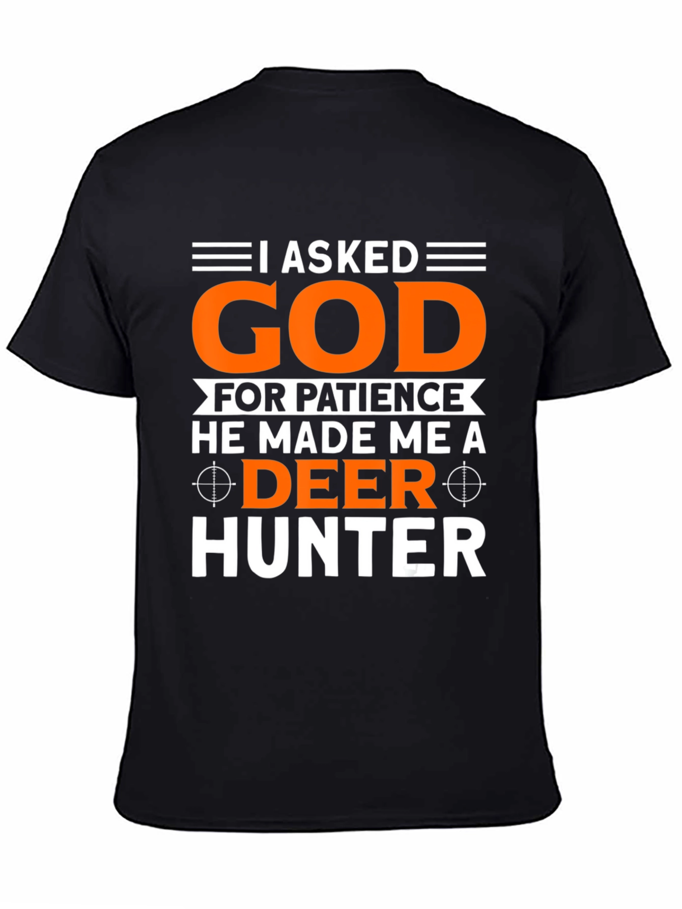 I Asked God Deer Hunter T-Shirt