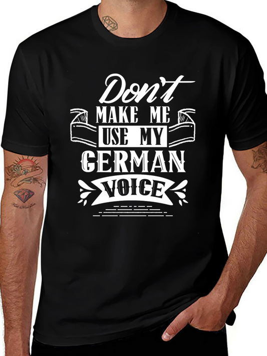 German Voice T-Shirt - Dont Make Me Use My