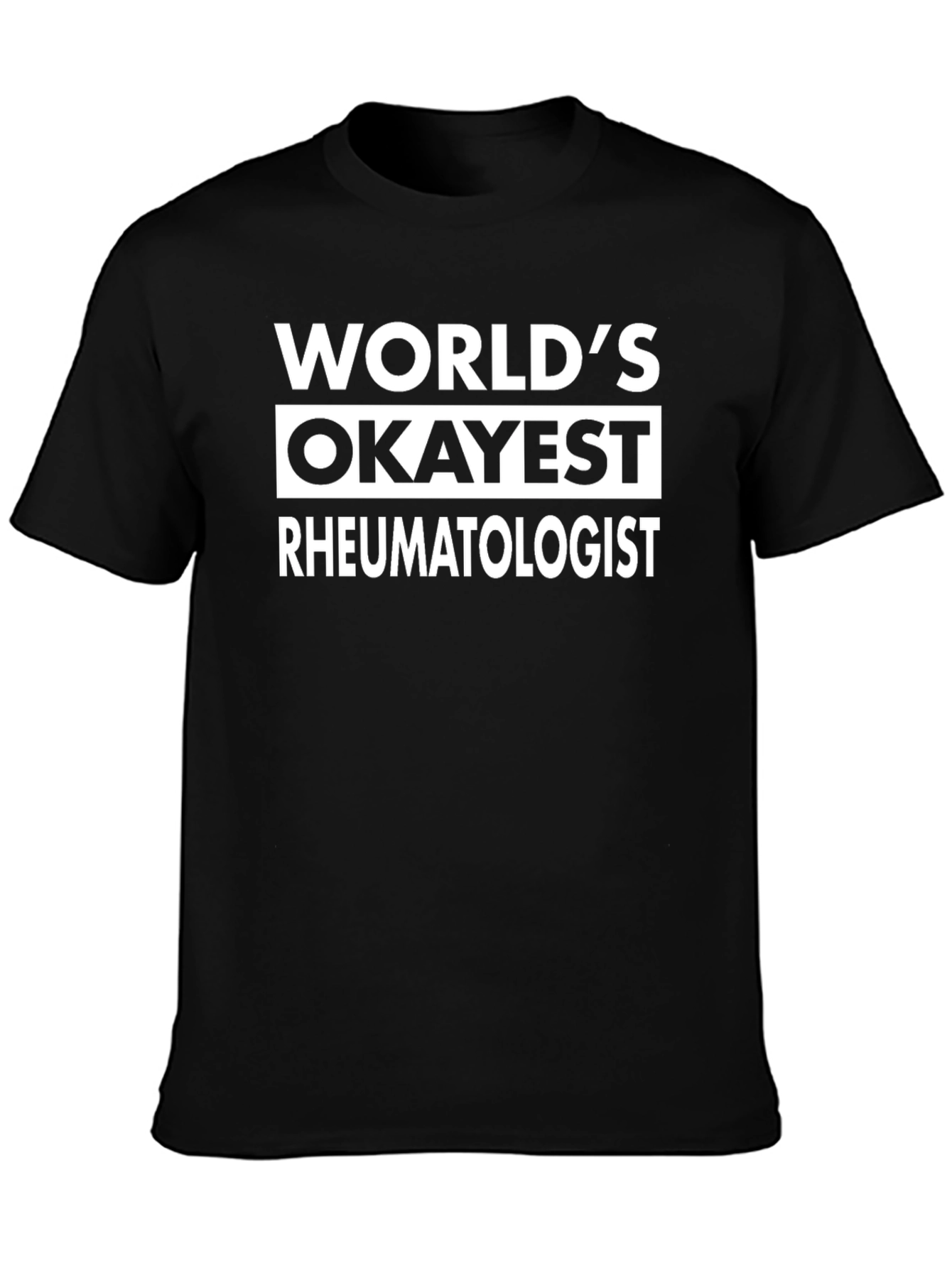 Worlds Okayest Rheumatologist Black Graphic T-Shirt