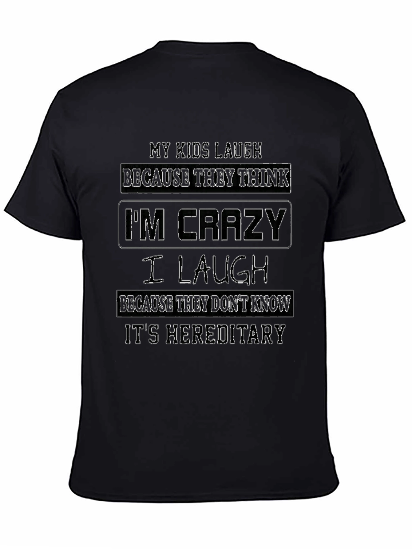 My Kids Laugh Im Crazy Graphic T-Shirt