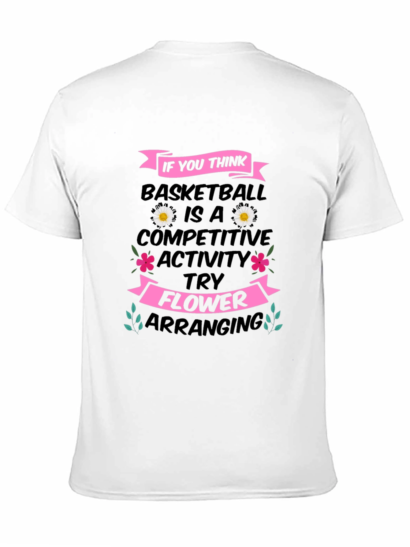 Basketball vs. Flower Arranging T-Shirt